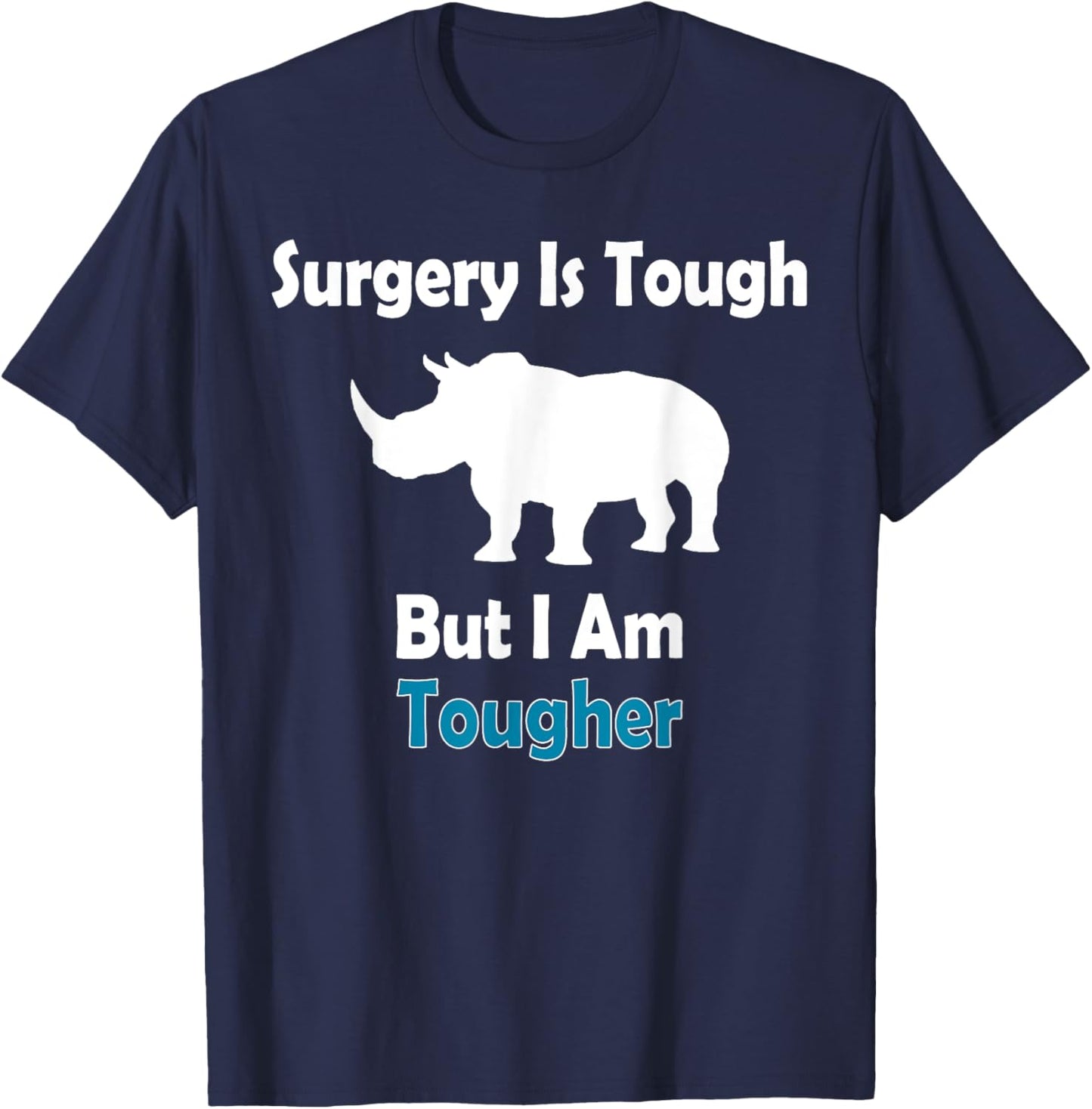 Surgery Is Tough But I Am Tougher Speedy Recovery Gifts T-Shirt - T-Shirt | Navy