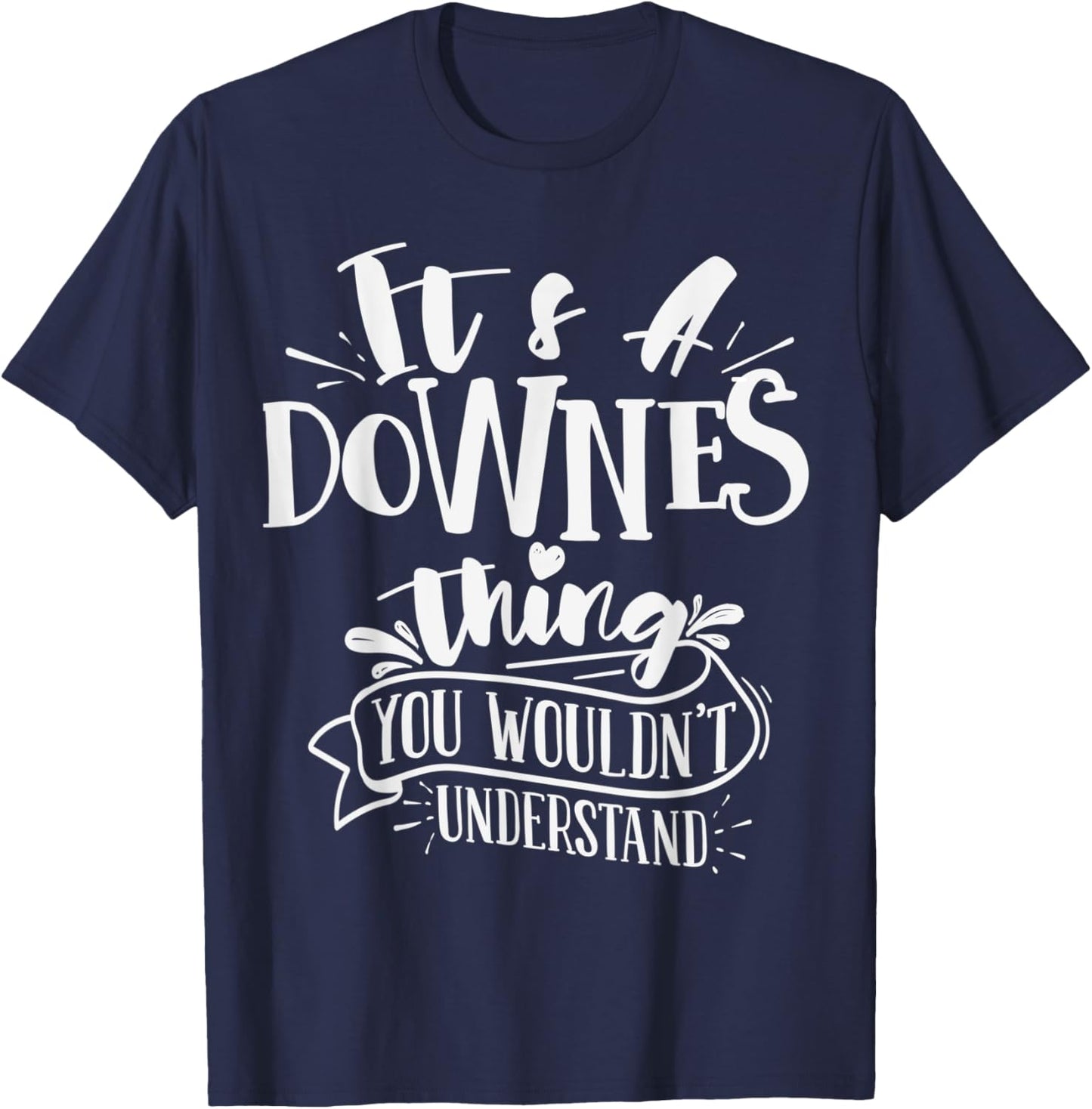 It's A Downes Thing You Wouldn't Understand Custom Family T-Shirt - T-Shirt | Navy