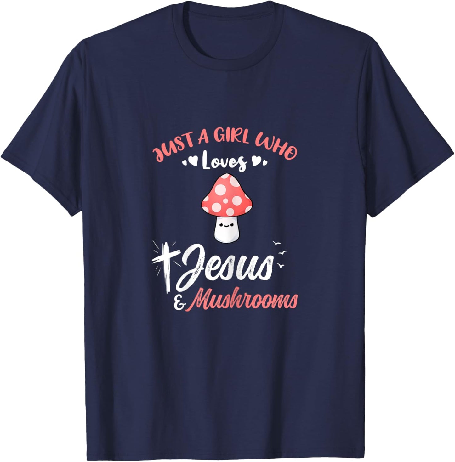 Just A Girl Who Loves Jesus And Mushrooms T-Shirt - T-Shirt | Navy