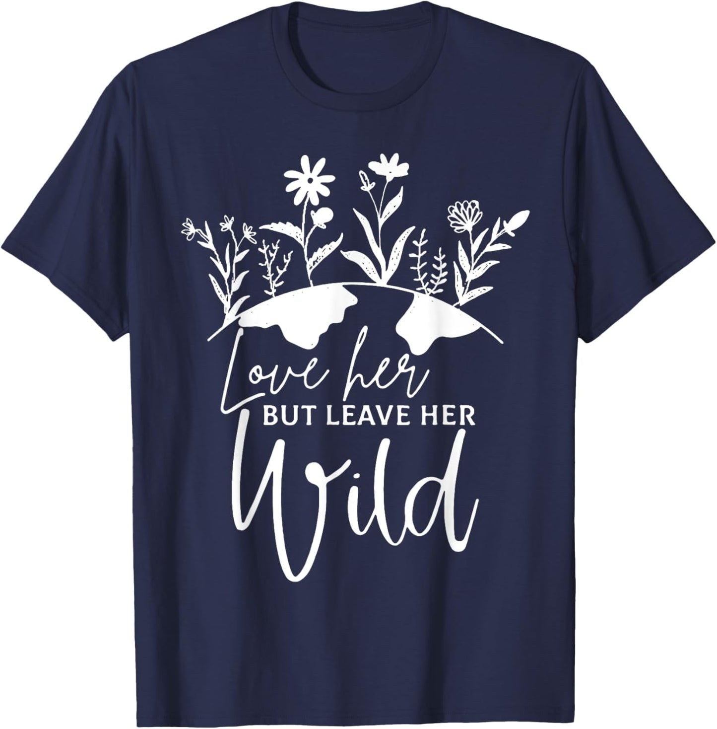 Women Love Her But Leave Her Wild, Nature Lovers Costume T-Shirt - T-Shirt | Navy