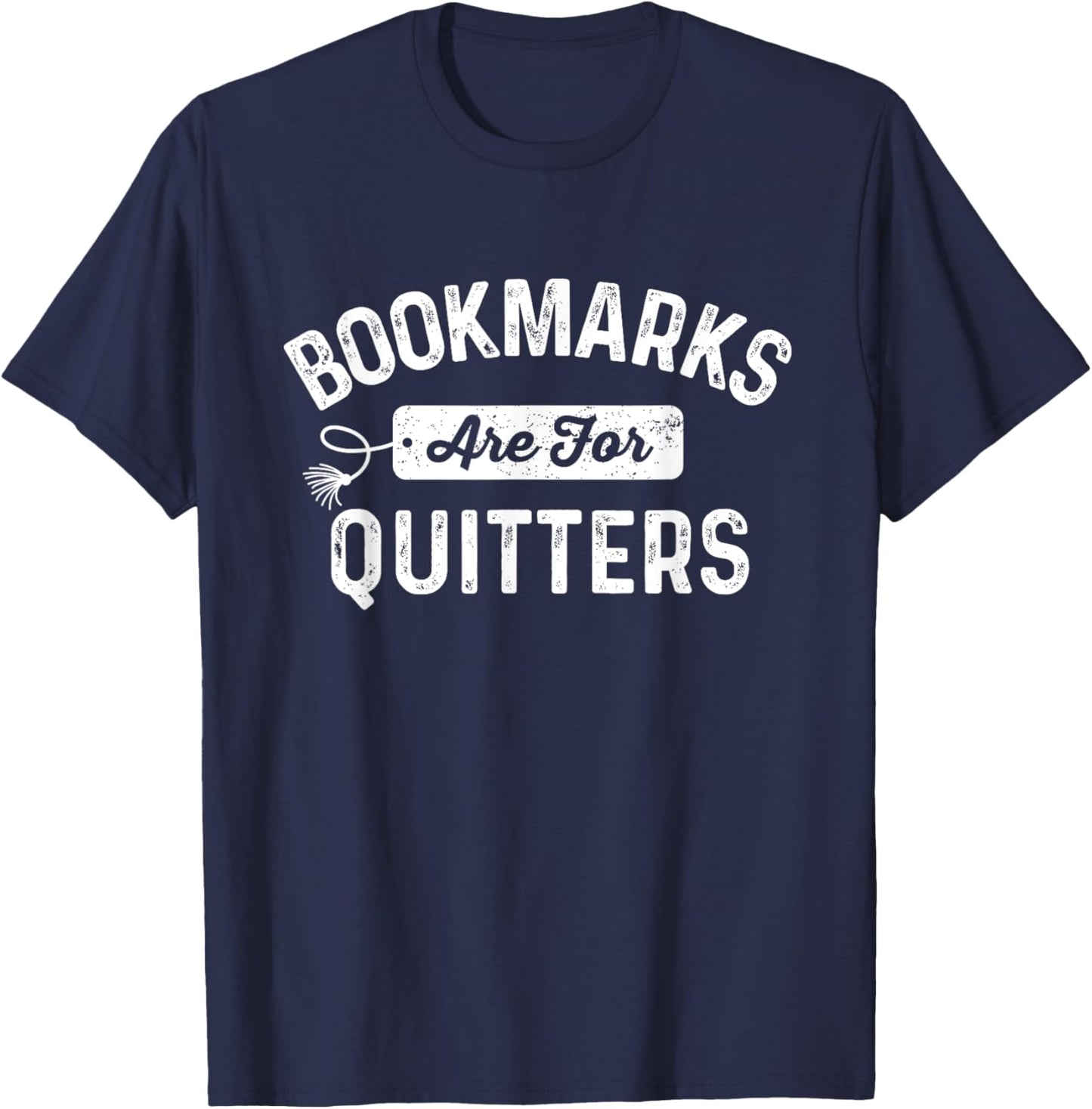 Bookmarks Are For Quitters Funny Librarian Bookworm Reader T-Shirt - T-Shirt | Navy