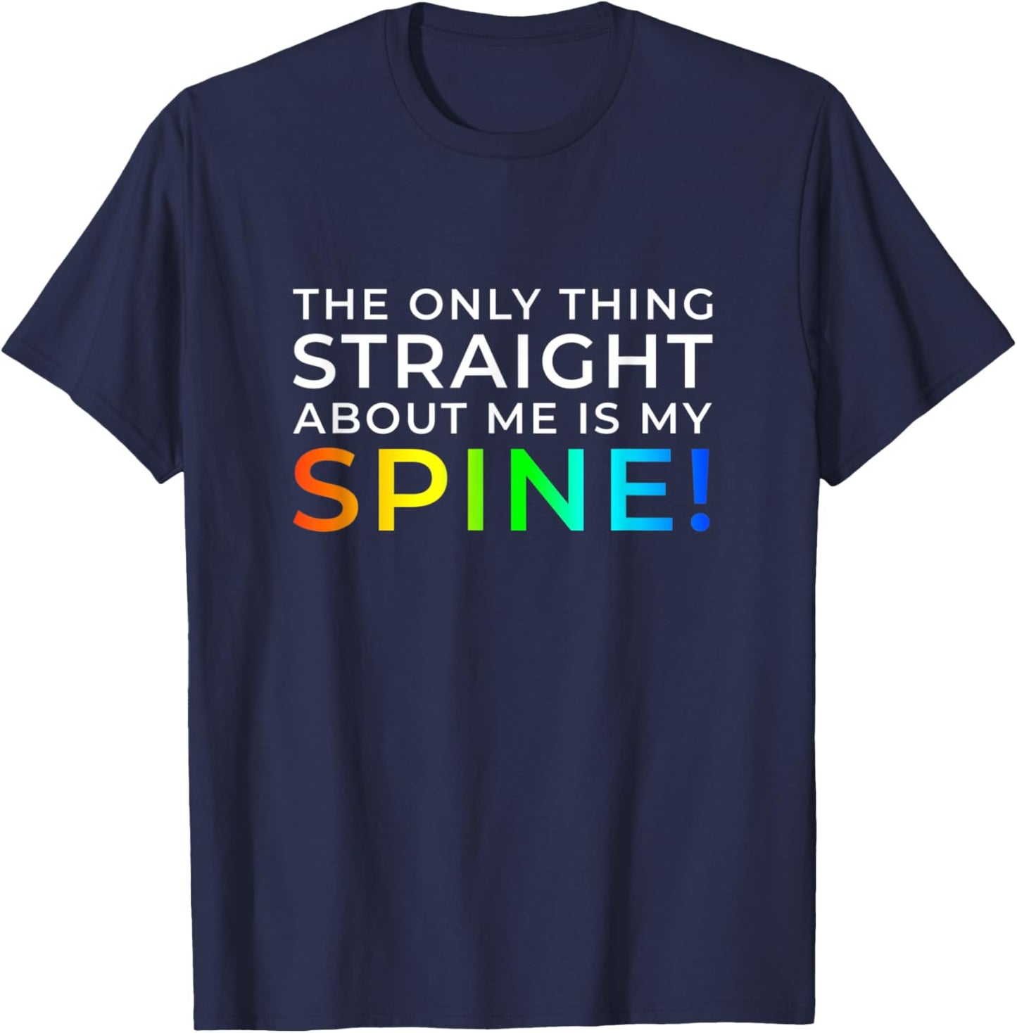 Only Thing Straight is My Spine T-Shirt - T-Shirt | Navy