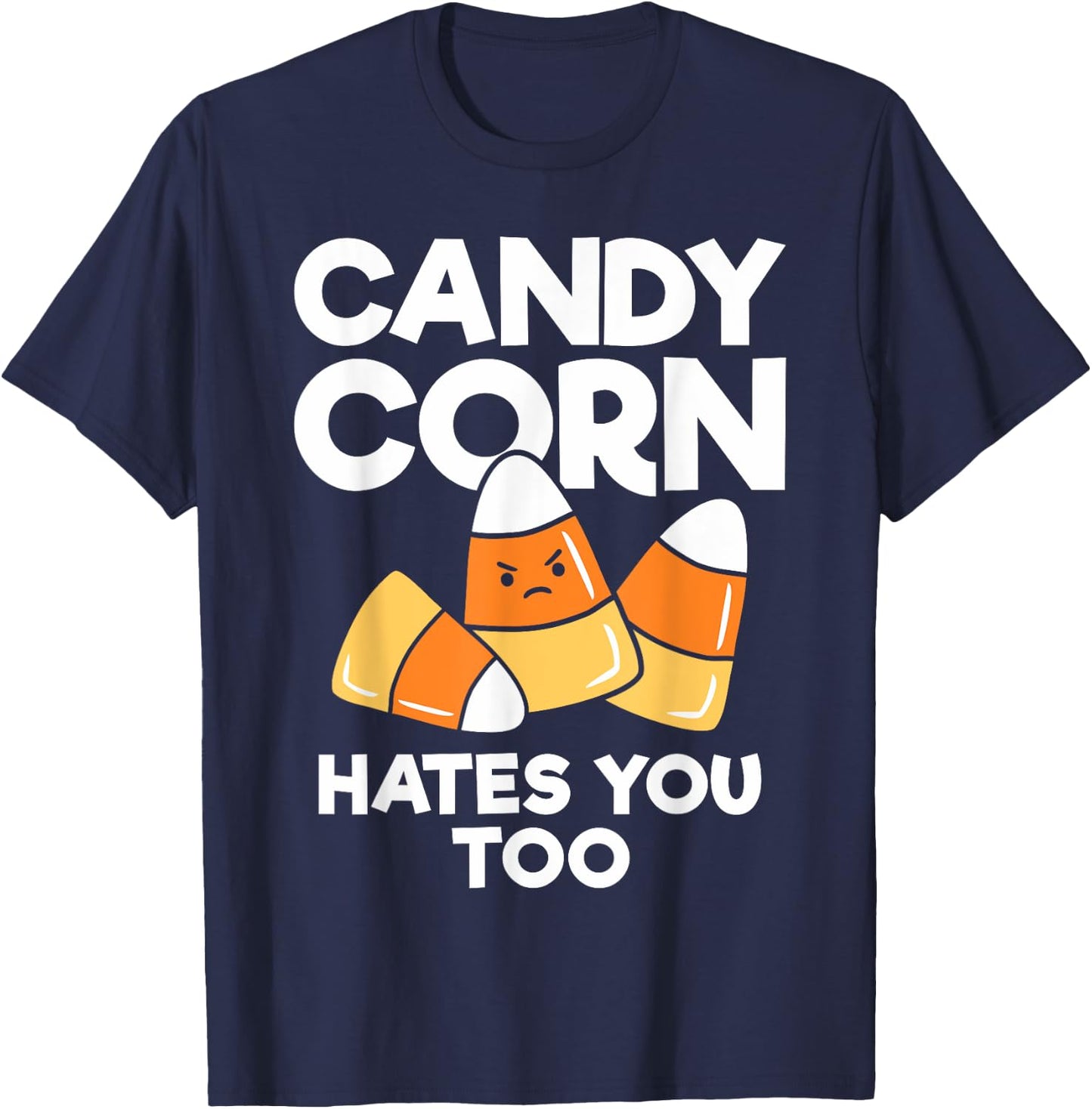 Candy Corn Hates You Too Funny Halloween T-Shirt - T-Shirt | Navy