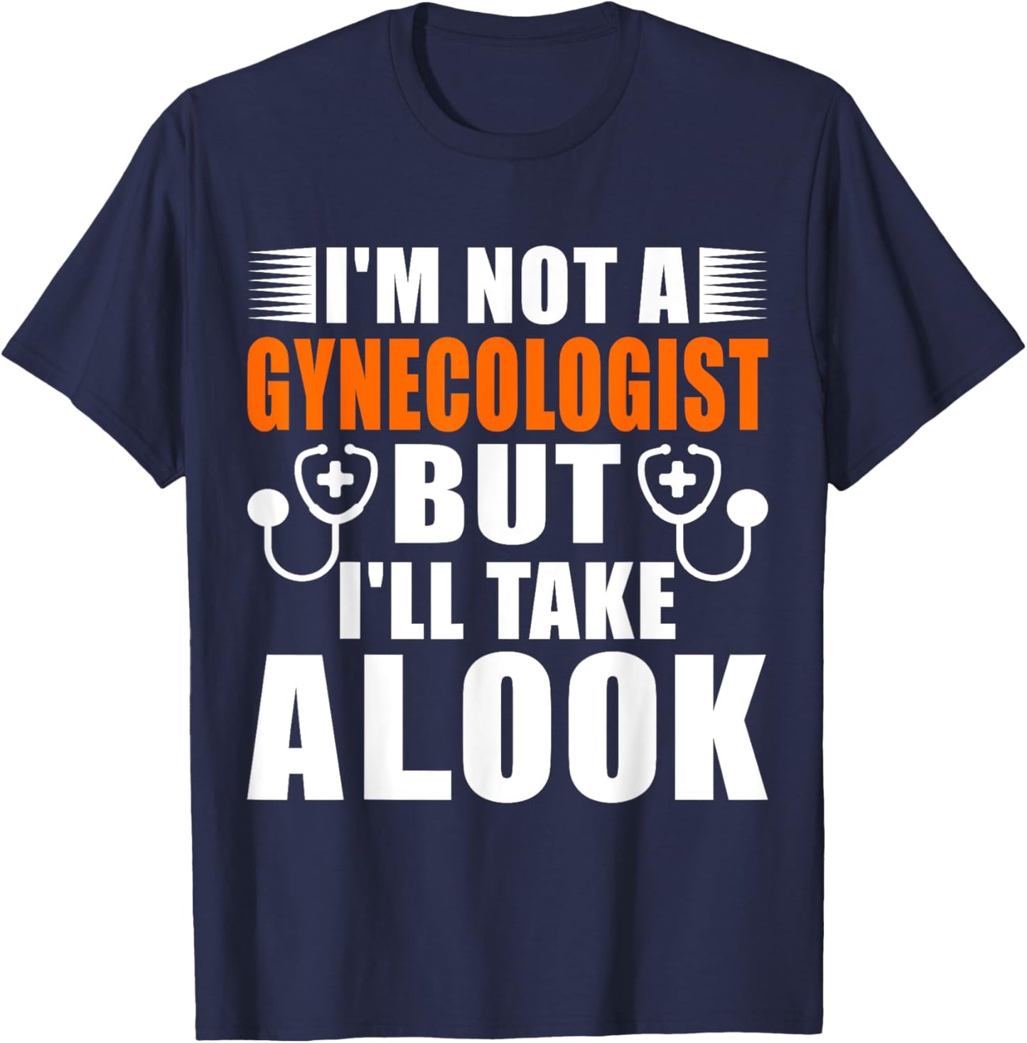 Im not a Gynecologist but ill take a look Adult T-Shirt - T-Shirt | Navy