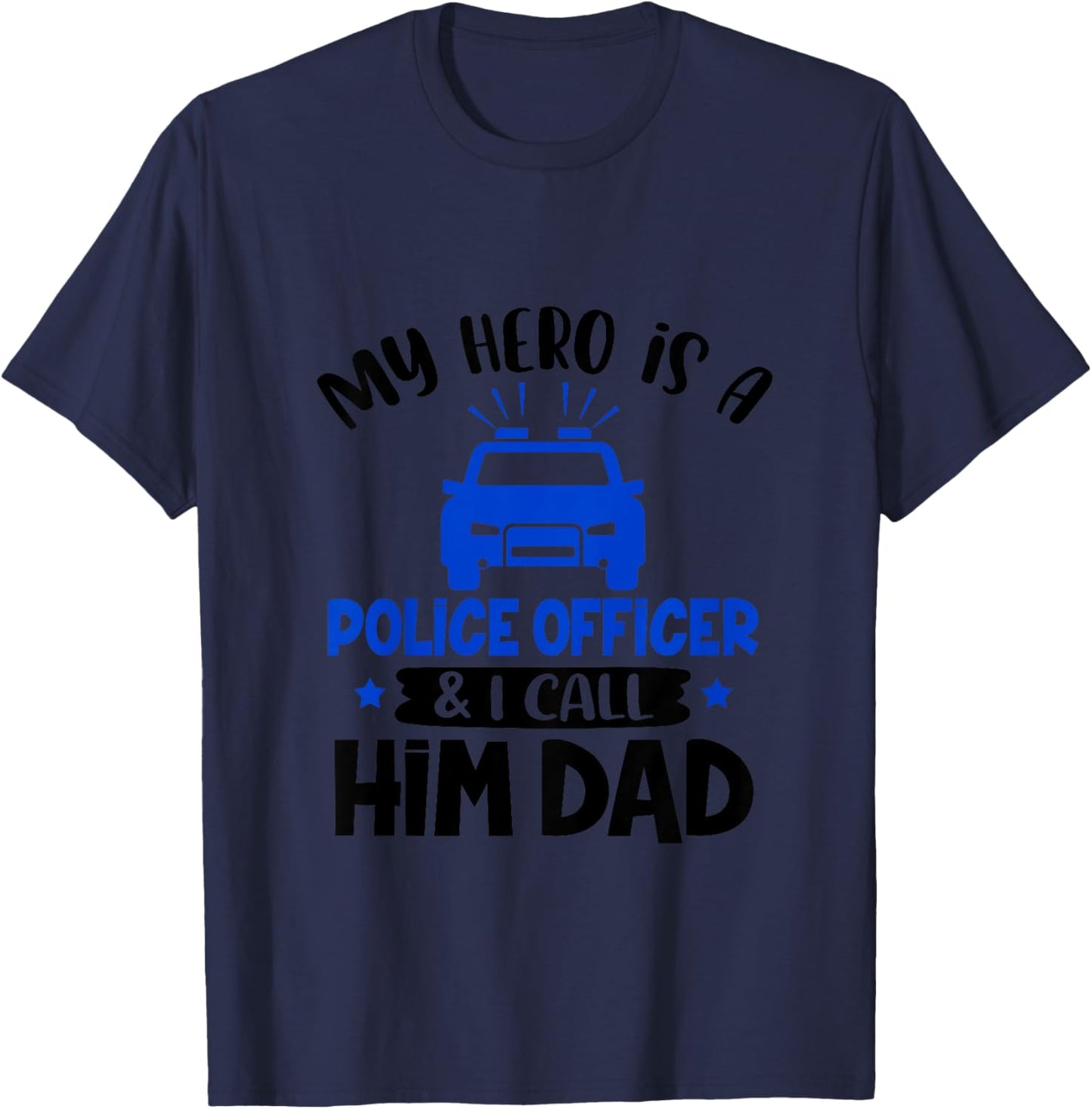 My Hero Is Police Officer & I Call Him Dad Policeman Dad T-Shirt - T-Shirt | Navy