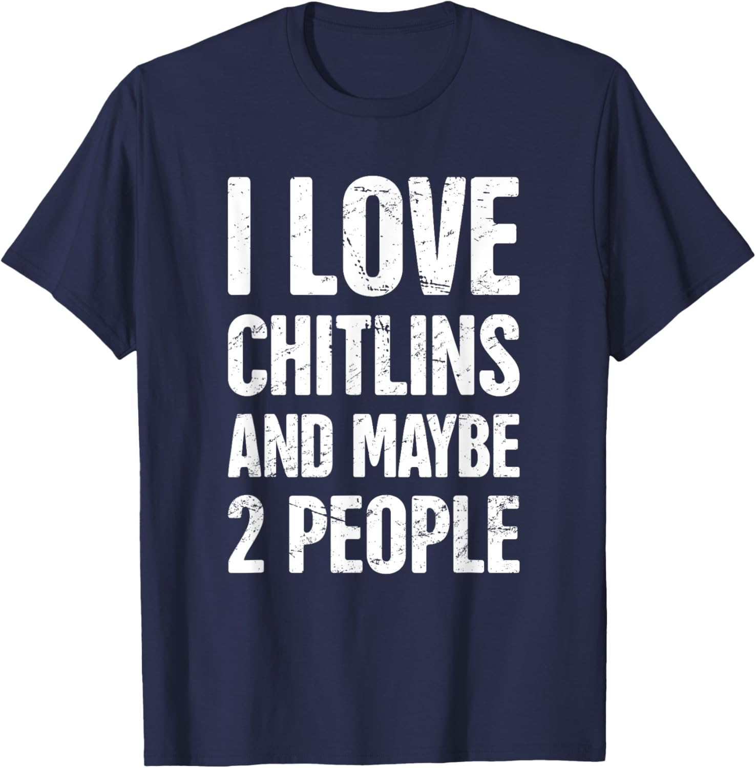 Chitterlings Southern Food, Soul Food Chitterlings T-Shirt - T-Shirt | Navy