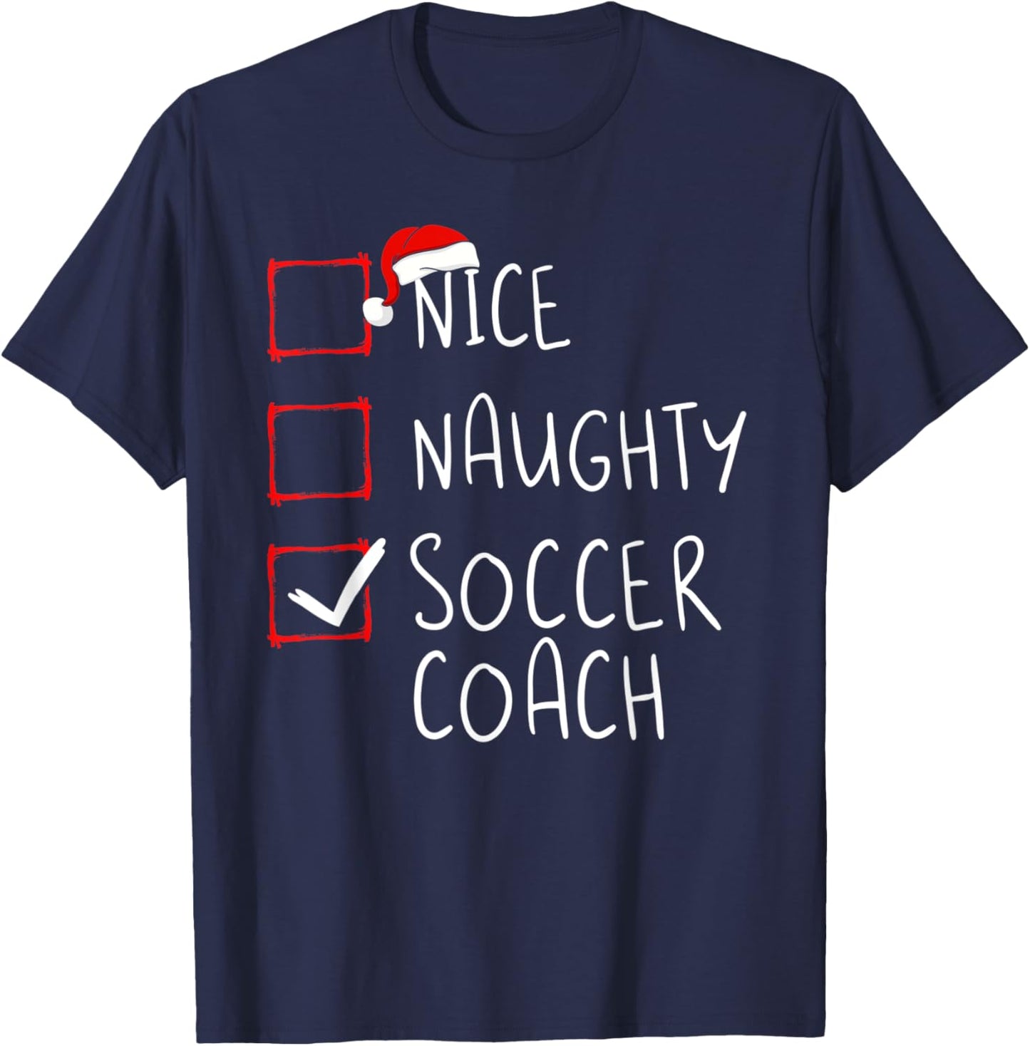 Nice Naughty Soccer Coach Christmas List Xmas Santa Claus T-Shirt - T-Shirt | Navy