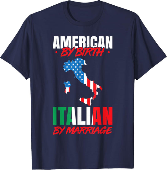 American By Birth Italian By Marriage Funny Italian Sayings T-Shirt - T-Shirt | Navy