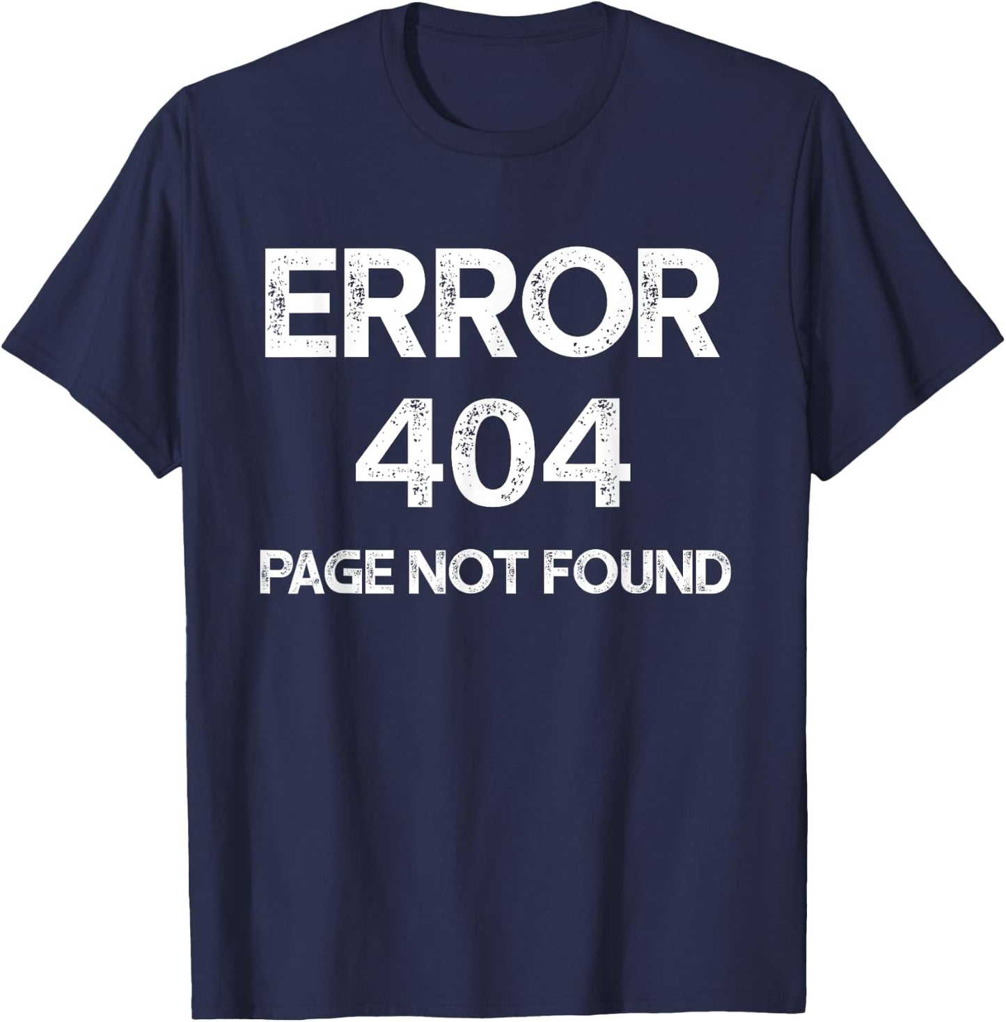 Funny Error 404 Page Not Found Internet Present HTTP Code T-Shirt - T-Shirt | Navy