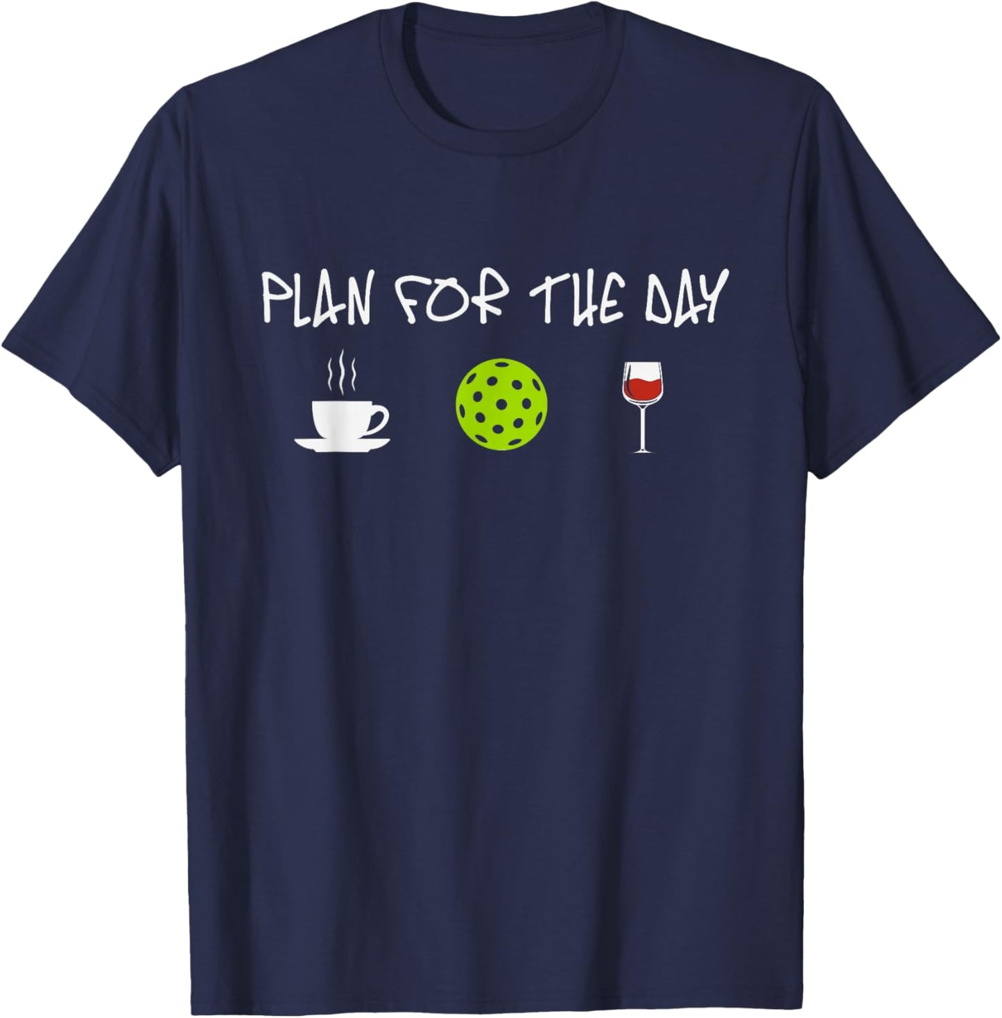 Funny Pickleball Pun for Pickleball Players Plan For The Day T-Shirt - T-Shirt | Navy