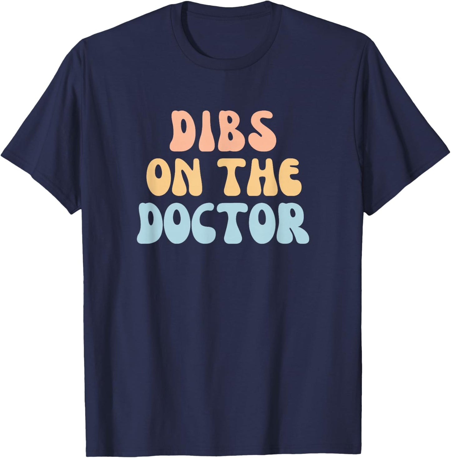 Fun Colorful Dibs On The Doctor Girlfriend Wife T-Shirt - T-Shirt | Navy