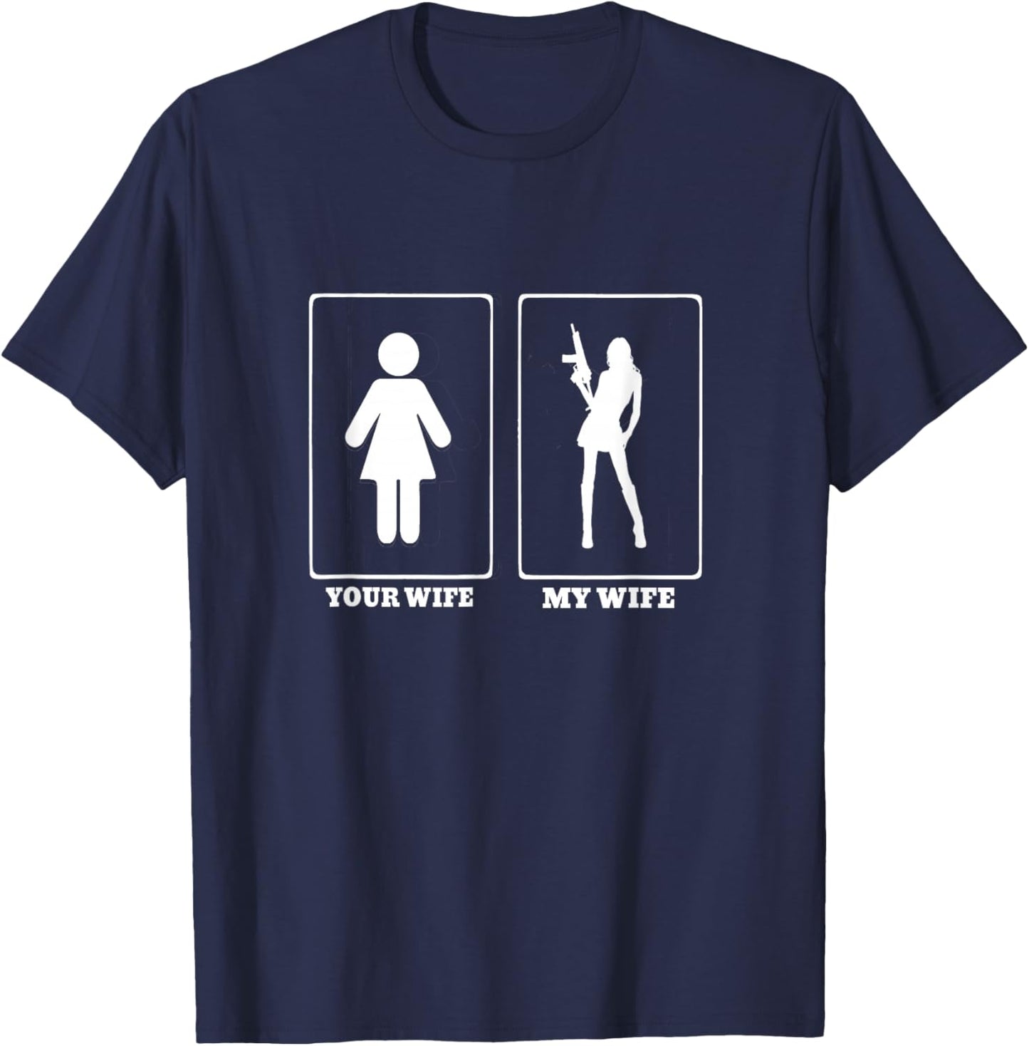 Your Wife My Wife 2nd Amendment funny gun lover T-Shirt - T-Shirt | Navy