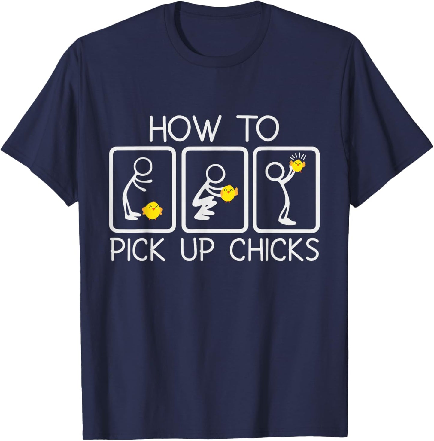 Funny Chicken Lover How To Pick Up Chicks T-Shirt - T-Shirt | Navy