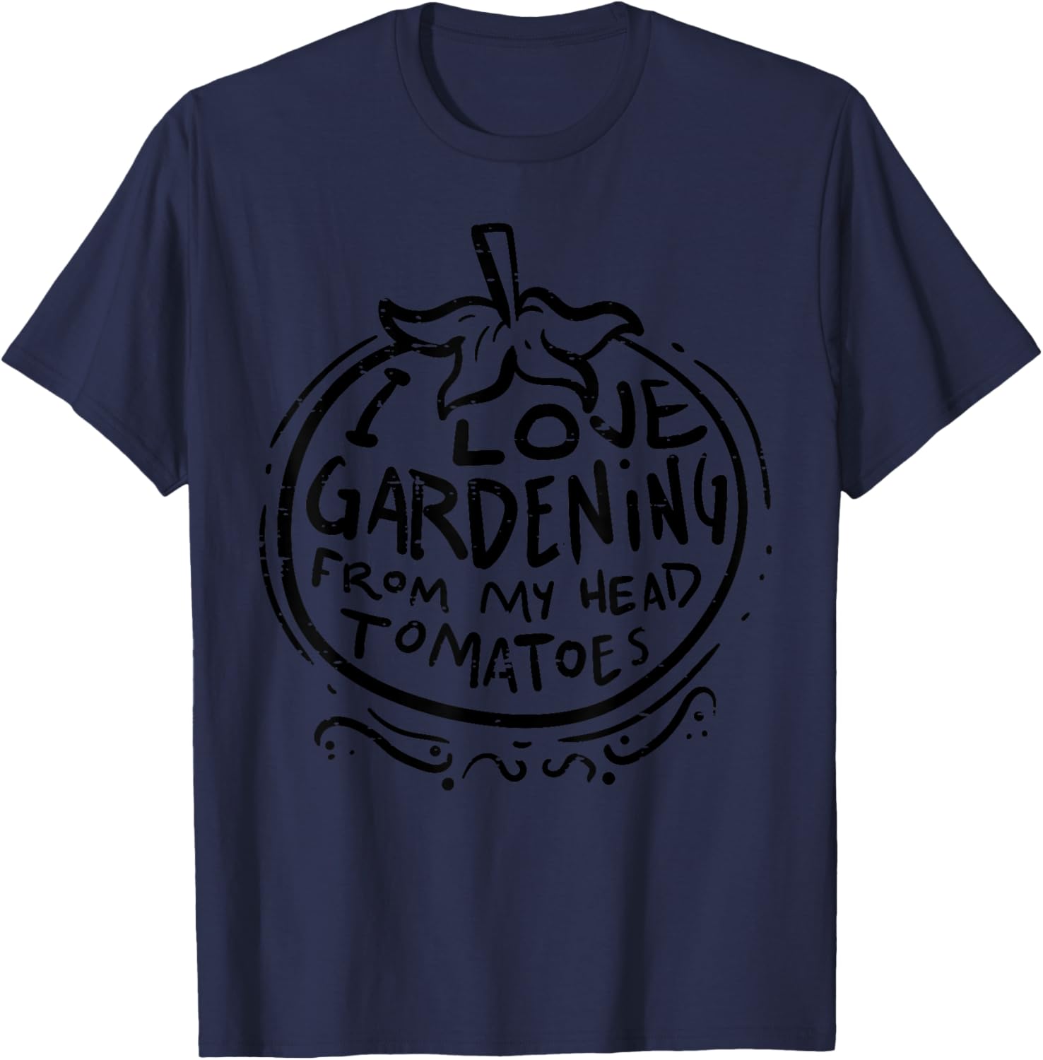 Love Gardening From Head Tomatoes Funny Gardener Men Women T-Shirt - T-Shirt | Navy