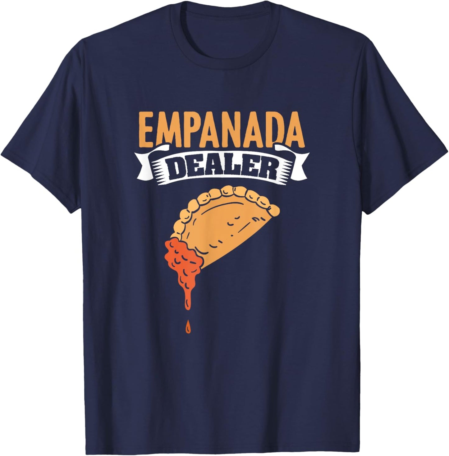 Empanada Dealer Mexican Venezuela Food Empanada T-Shirt - T-Shirt | Navy