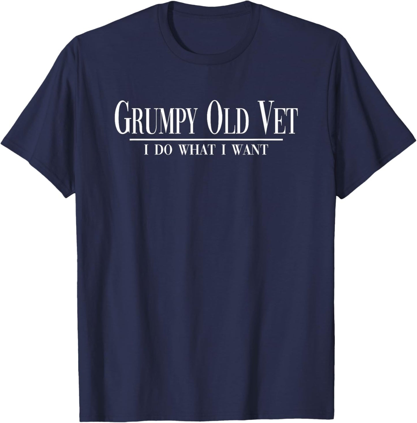 Grumpy Old Vet I Do What I Want Funny Military Veteran Style T-Shirt - T-Shirt | Navy