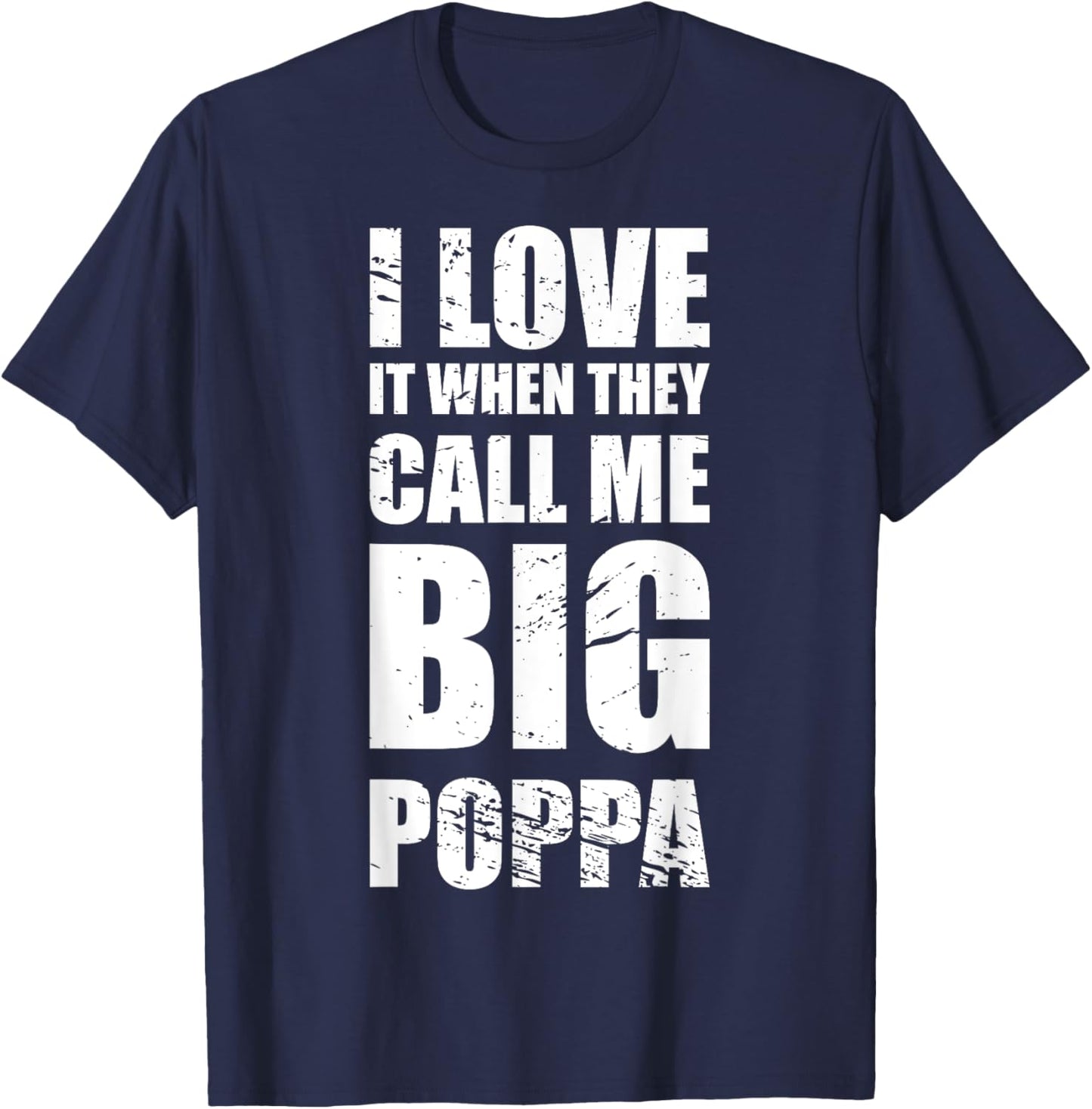 I Love It When They Call Me Big Poppa Father's Day T-Shirt - T-Shirt | Navy