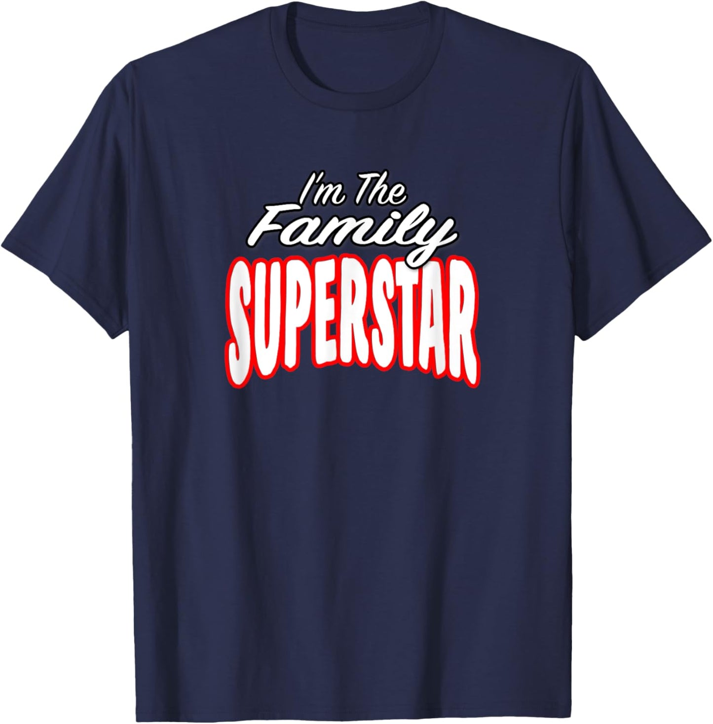 I’m The Family Superstar Awesome Gift Men Women T-Shirt - T-Shirt | Navy