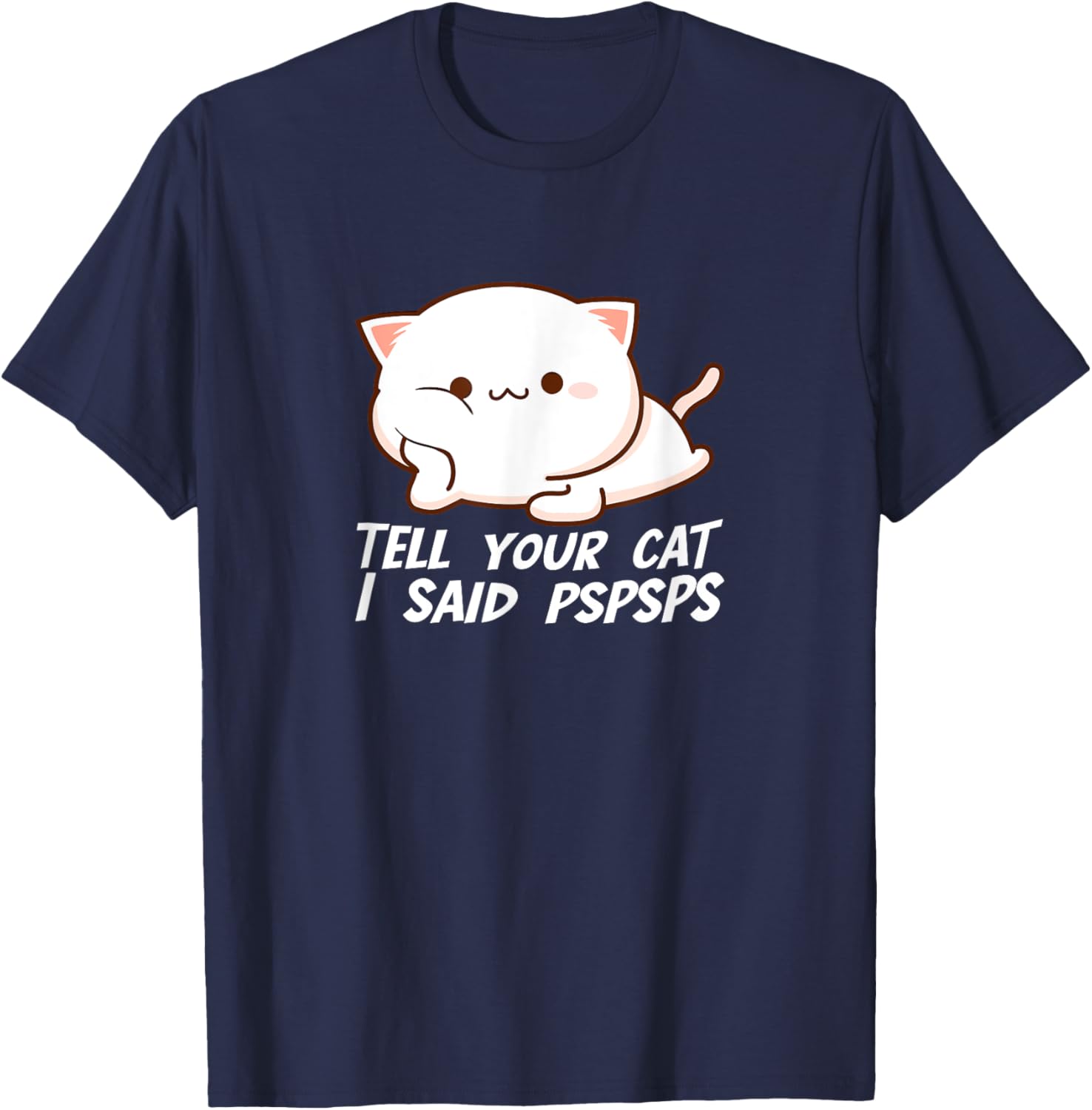 Tell your Cat I said Pspsps Women Girls Kids T-Shirt - T-Shirt | Navy