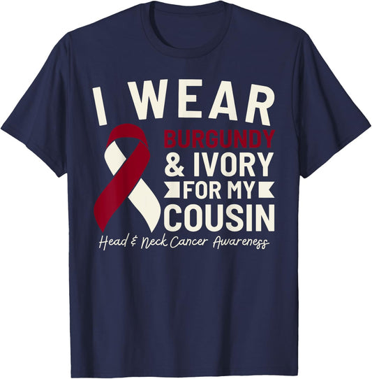 I Wear Burgundy Ivory For My Cousin Head and Neck Cancer T-Shirt - T-Shirt | Navy