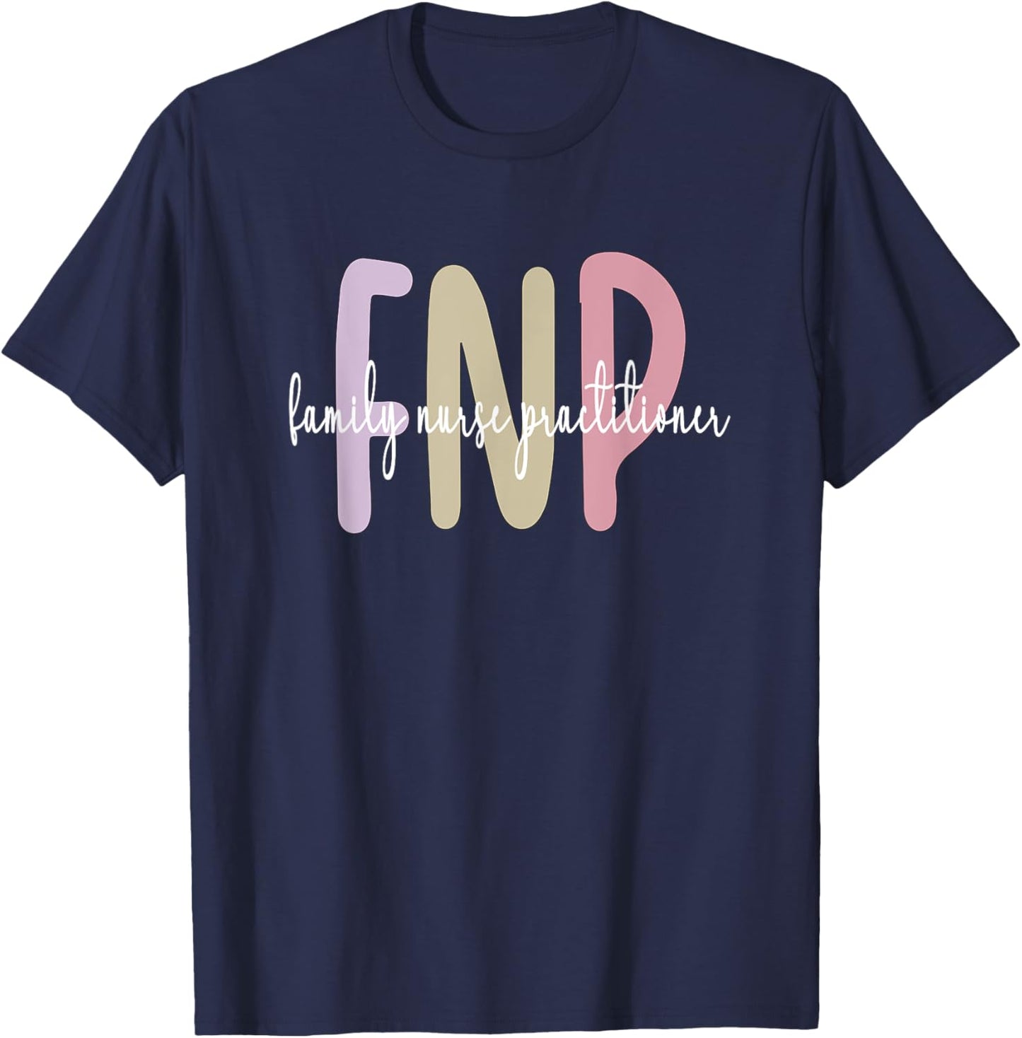 FNP Appreciation Best Family Nurse Practitioner T-Shirt - T-Shirt | Navy