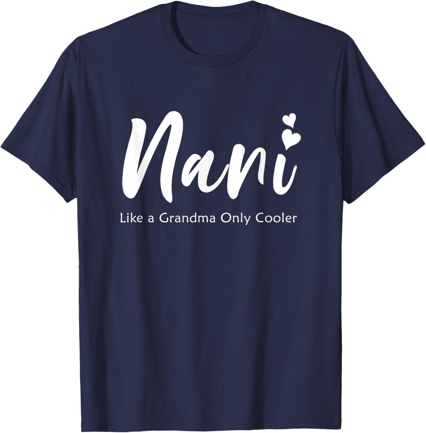 Nani Like a Grandma Only Cooler, Nani Grandma T-Shirt - T-Shirt | Navy