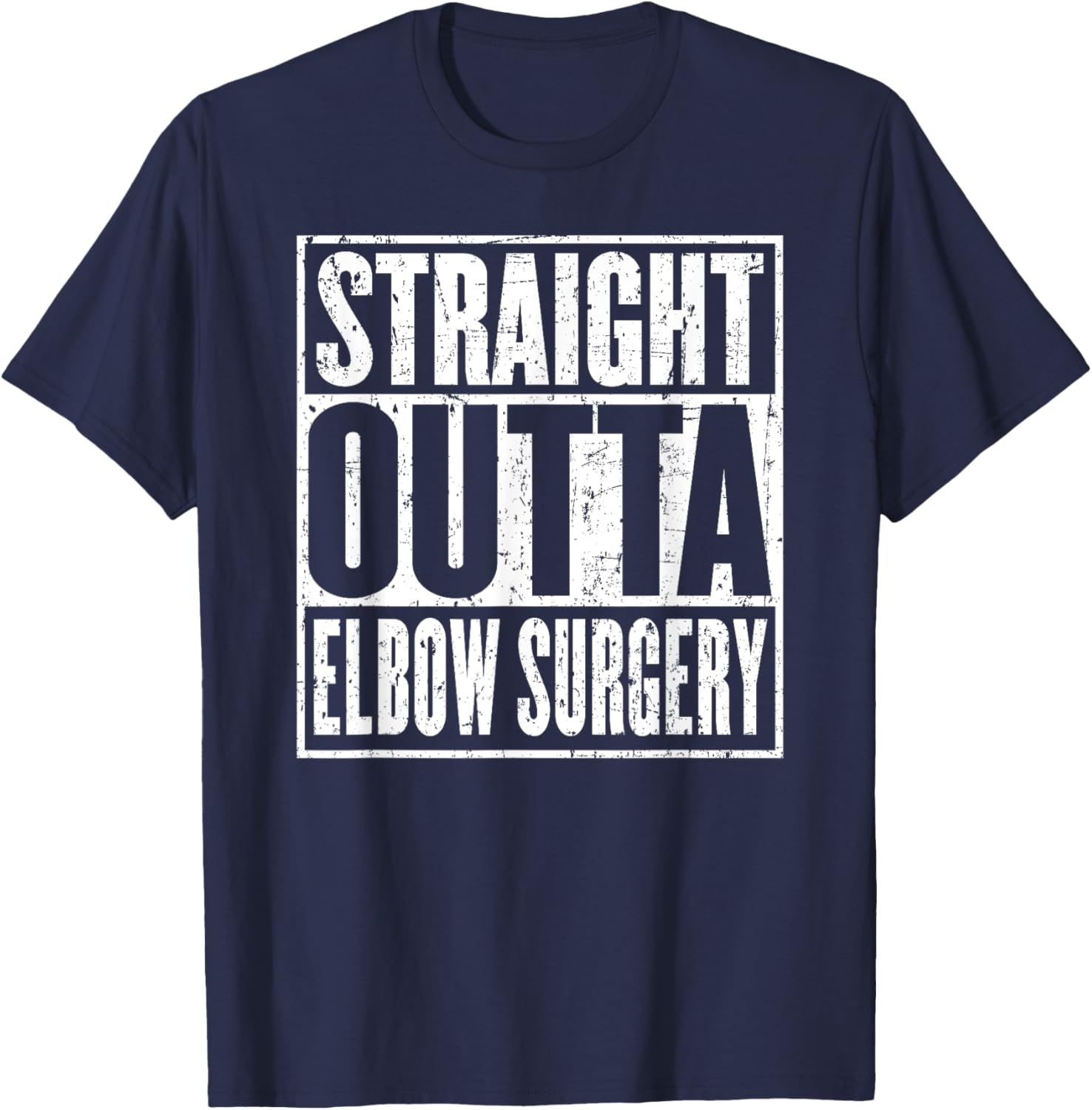 Straight Outta Elbow Surgery Joint Recovery Get Well Jokes T-Shirt - T-Shirt | Navy