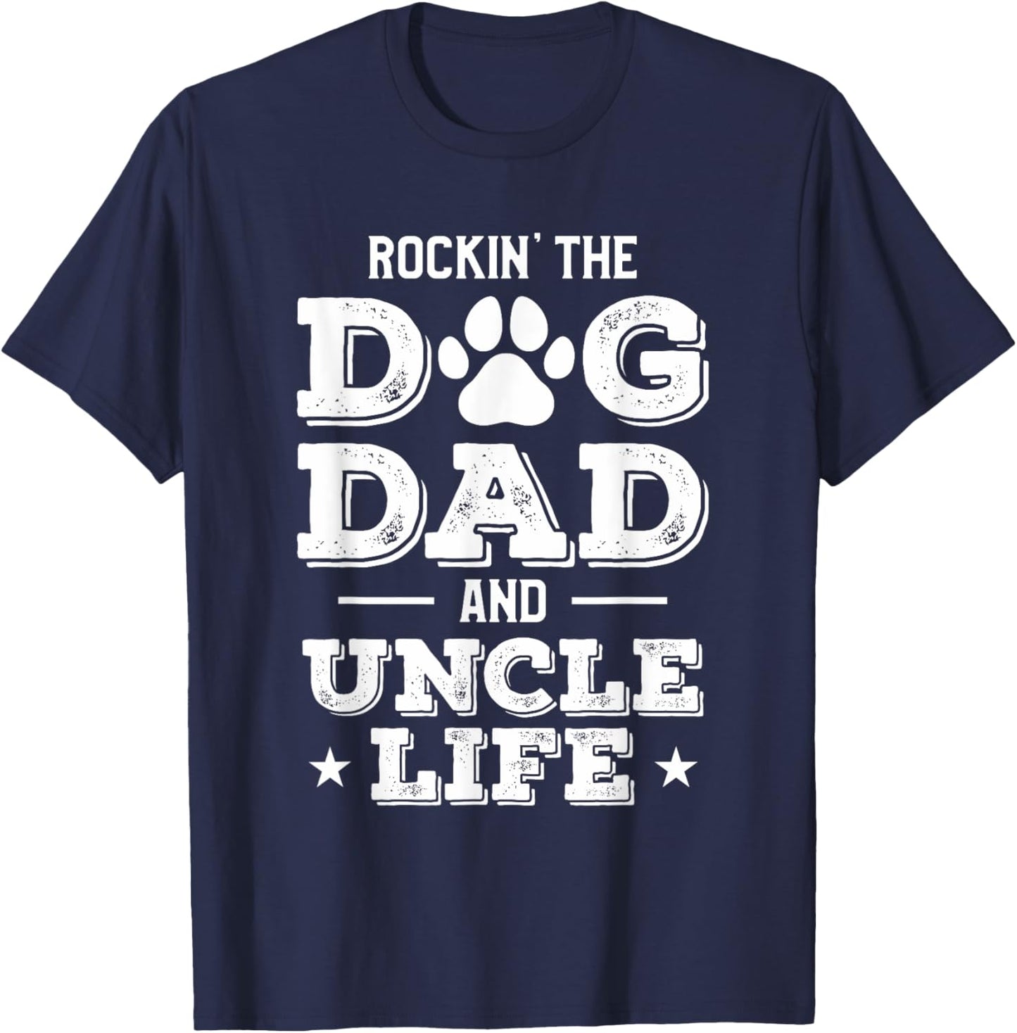Rocking The Dog Dad And Uncle Life Funny Pet Animal Lover T-Shirt - T-Shirt | Navy
