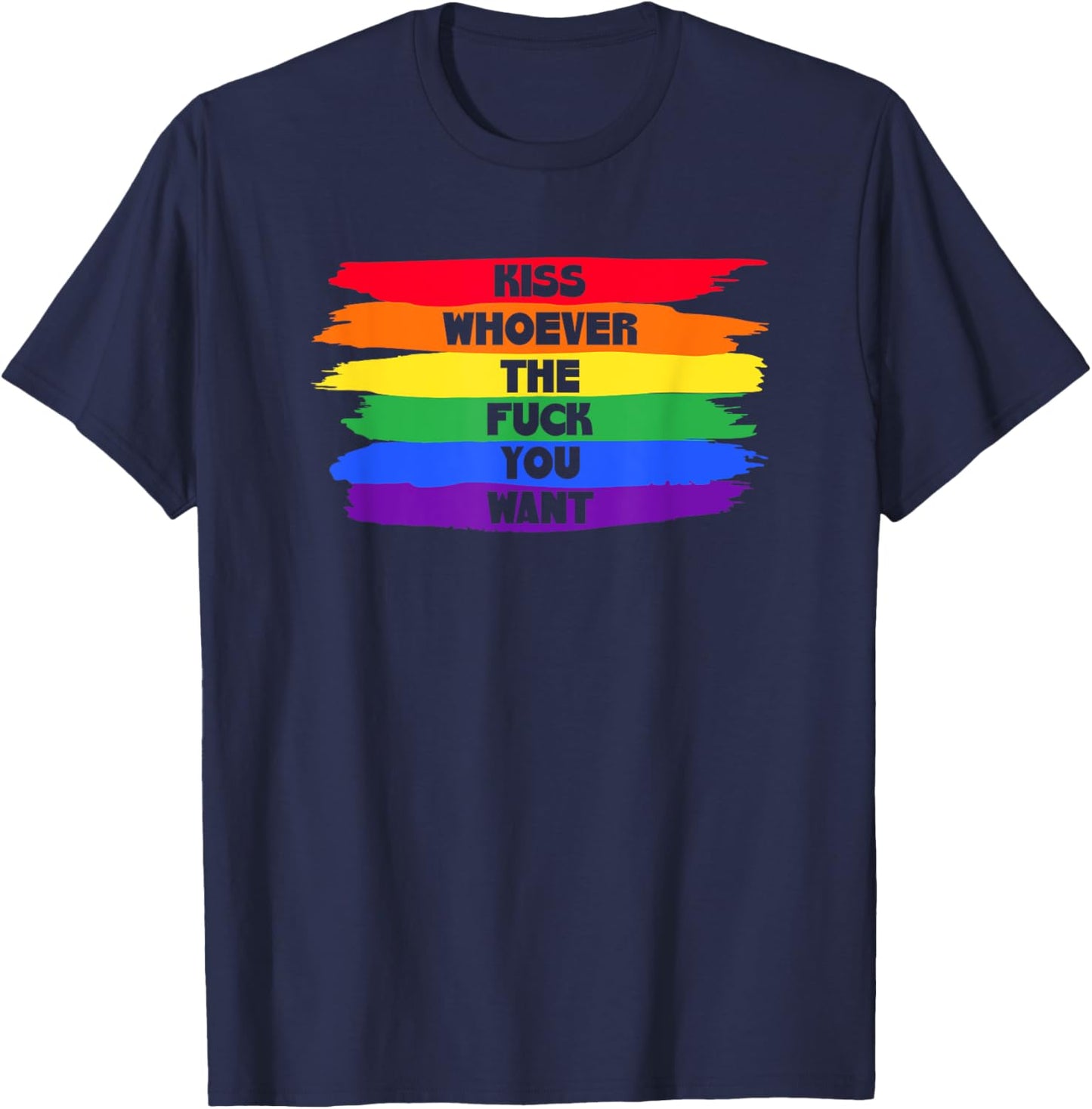 Kiss Whoever The F You Want T-Shirt - T-Shirt | Navy