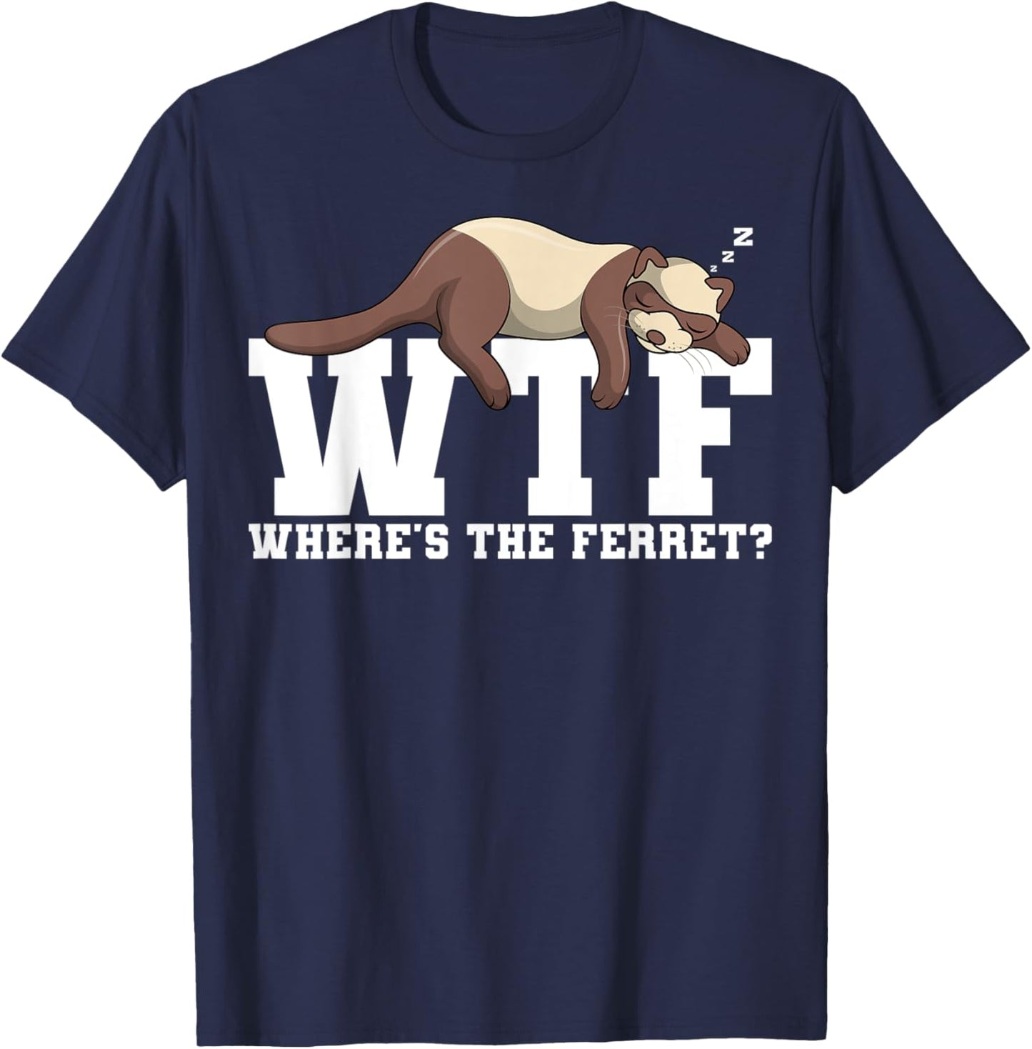 Wtf Where's The Ferret Animal Lover T-Shirt - T-Shirt | Navy