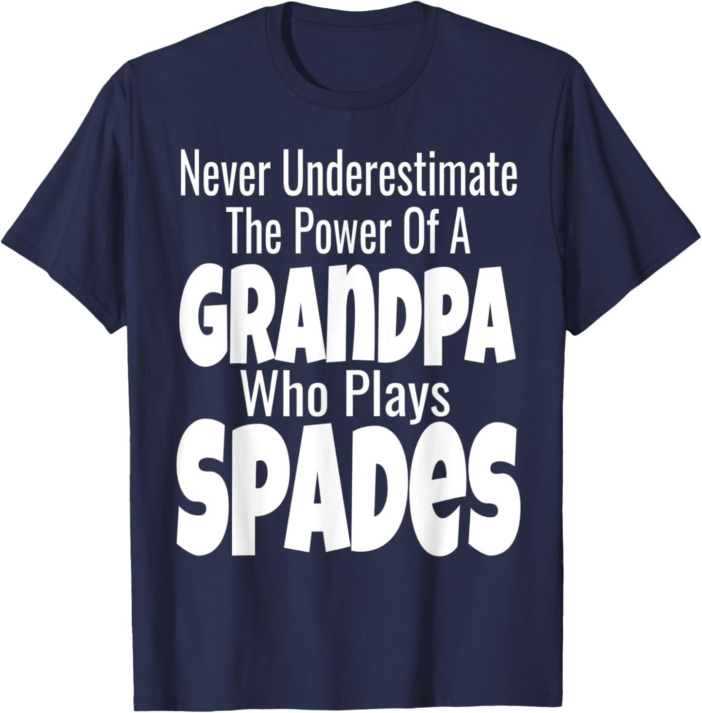 Never Underestimate The Power Of A Grandpa Who Plays Spades T-Shirt - T-Shirt | Navy