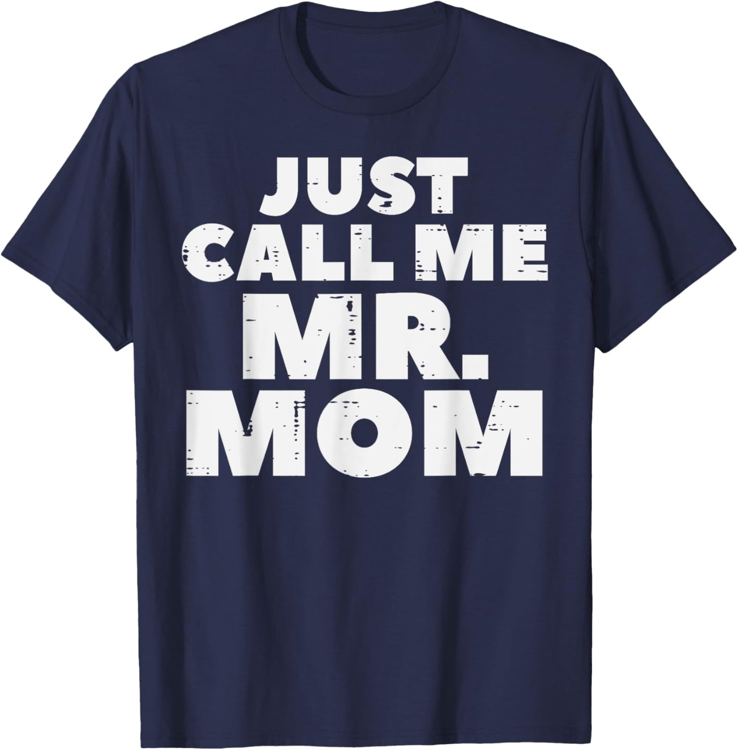 Just Call Me Mr Mom Funny Fathers Day Dad Daddy Papa Men T-Shirt - T-Shirt | Navy