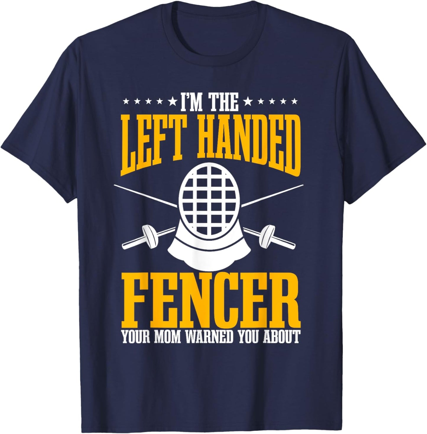 Fencing Left Handed Fencer Sport Fence Foil Epee Sabre T-Shirt - T-Shirt | Navy