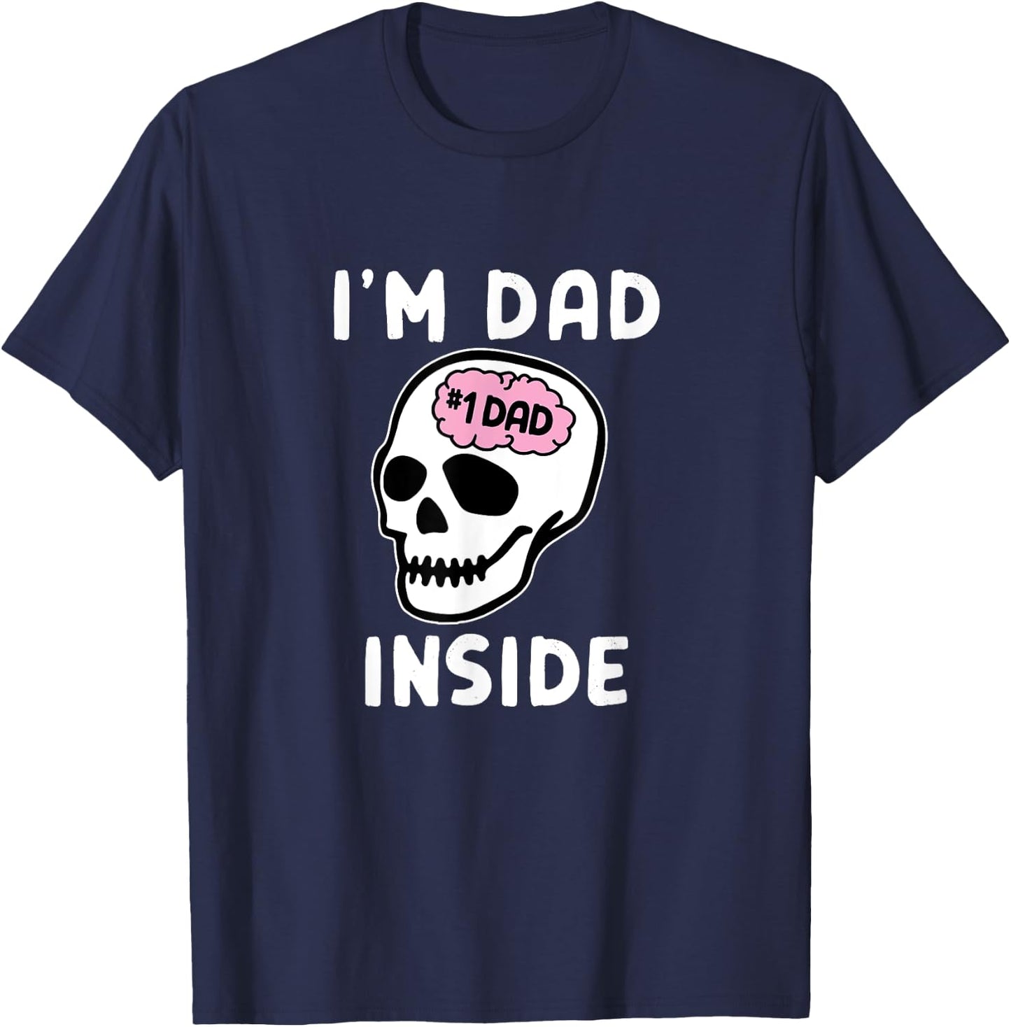 I'm Dad Inside - I'm Dead Inside Parody - Father's Day T-Shirt - T-Shirt | Navy