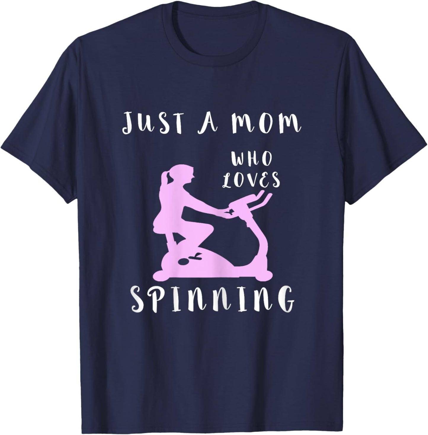 Just A Mom Who Loves Spinning Class Indoor Cycling Mother T-Shirt - T-Shirt | Navy