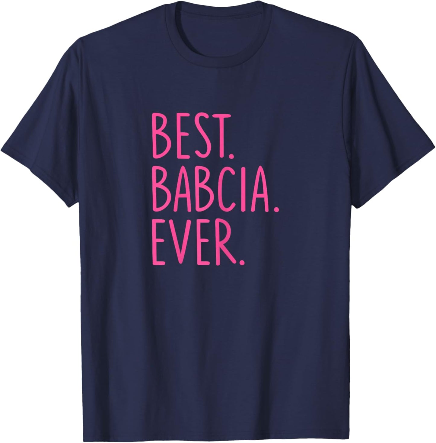 Best Babcia Ever - Pink T-Shirt - T-Shirt | Navy