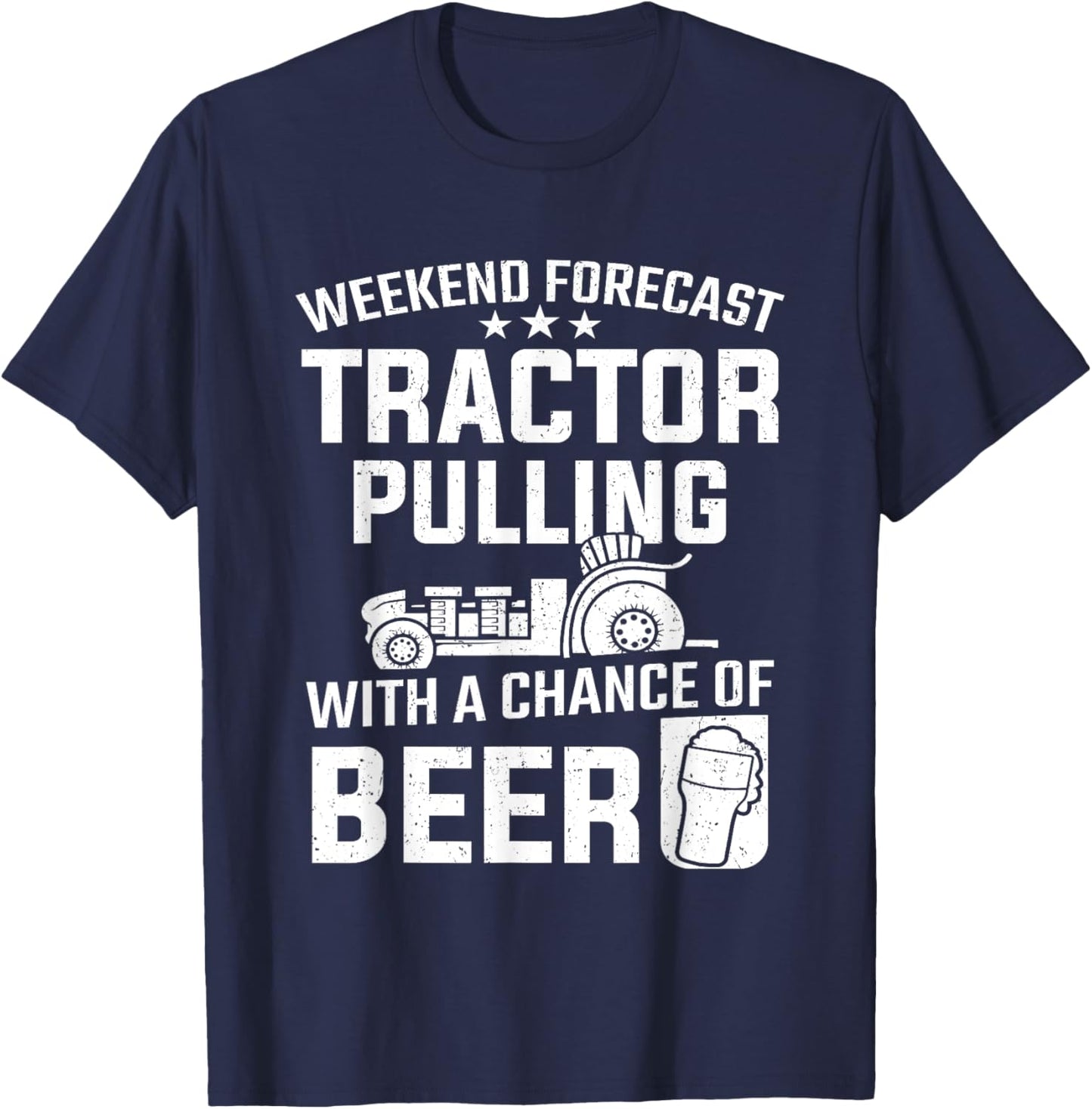 Weekend Forecast Tractor Pulling And Beer Tractor Pull T-Shirt - T-Shirt | Navy