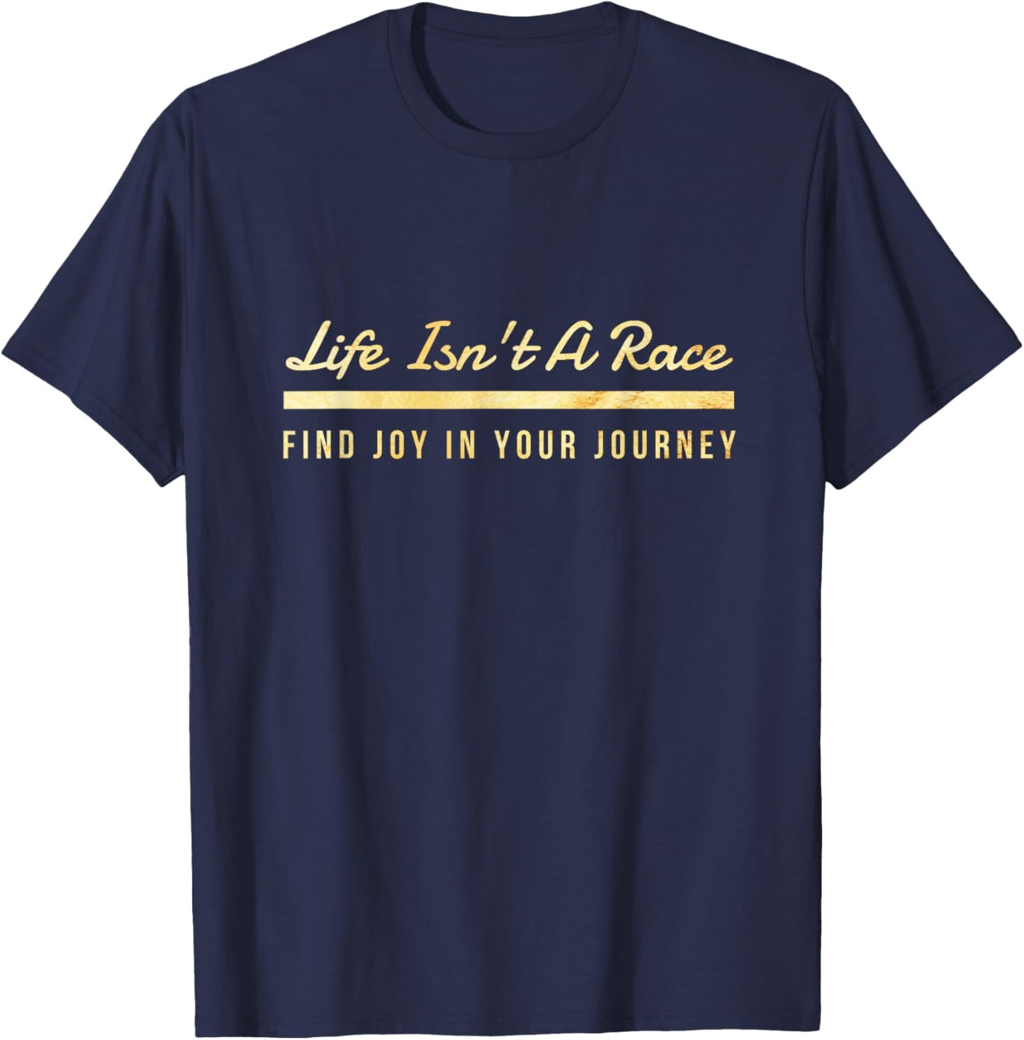 Life Isn't A Race Find Joy In Your Journey - Inspire Travel T-Shirt - T-Shirt | Navy