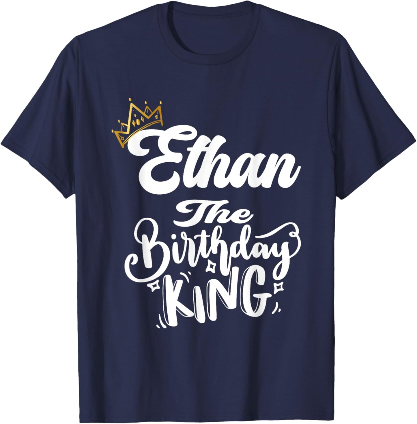 Ethan The Birthday King Happy Birthday Shirt Men Boys Teens T-Shirt - T-Shirt | Navy