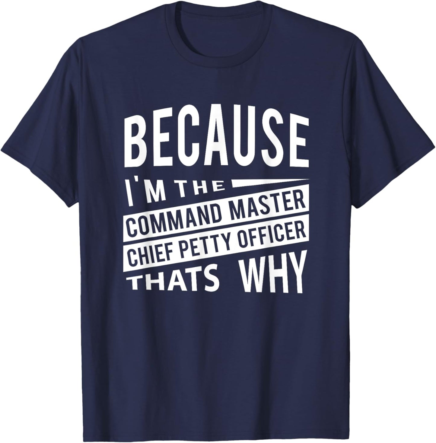 Because I'm The Command Master Chief Petty Officer CMDCM T-Shirt - T-Shirt | Navy