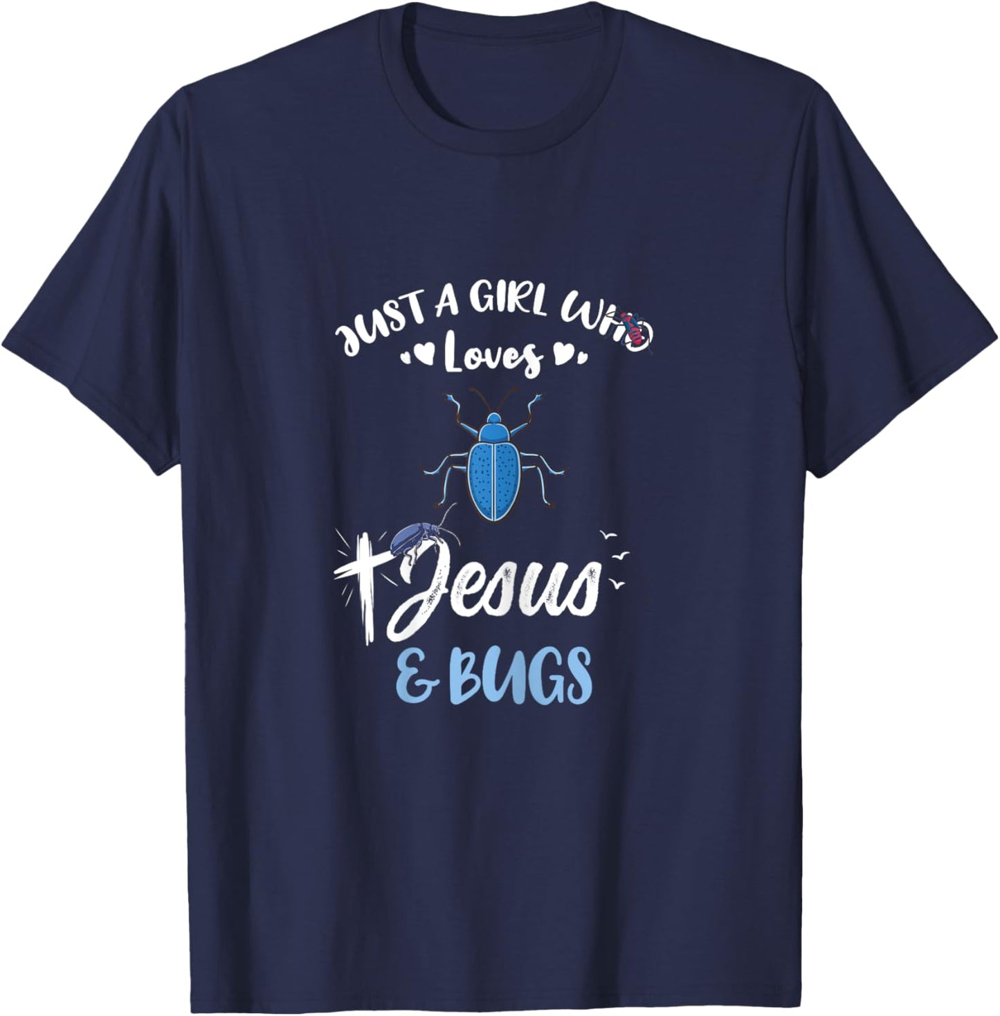 Just A Girl Who Loves Jesus And Bugs T-Shirt - T-Shirt | Navy