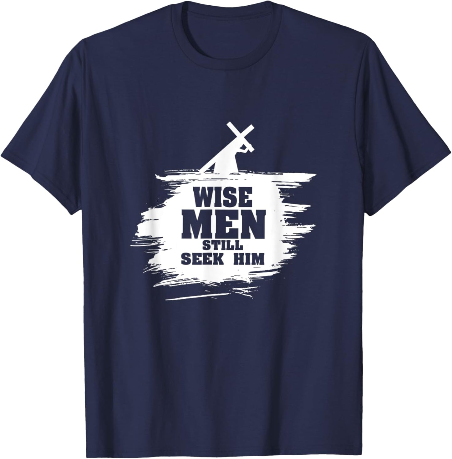 Wise Men Still Seek Him - Christian Faith Jesus Hope - Star T-Shirt - T-Shirt | Navy