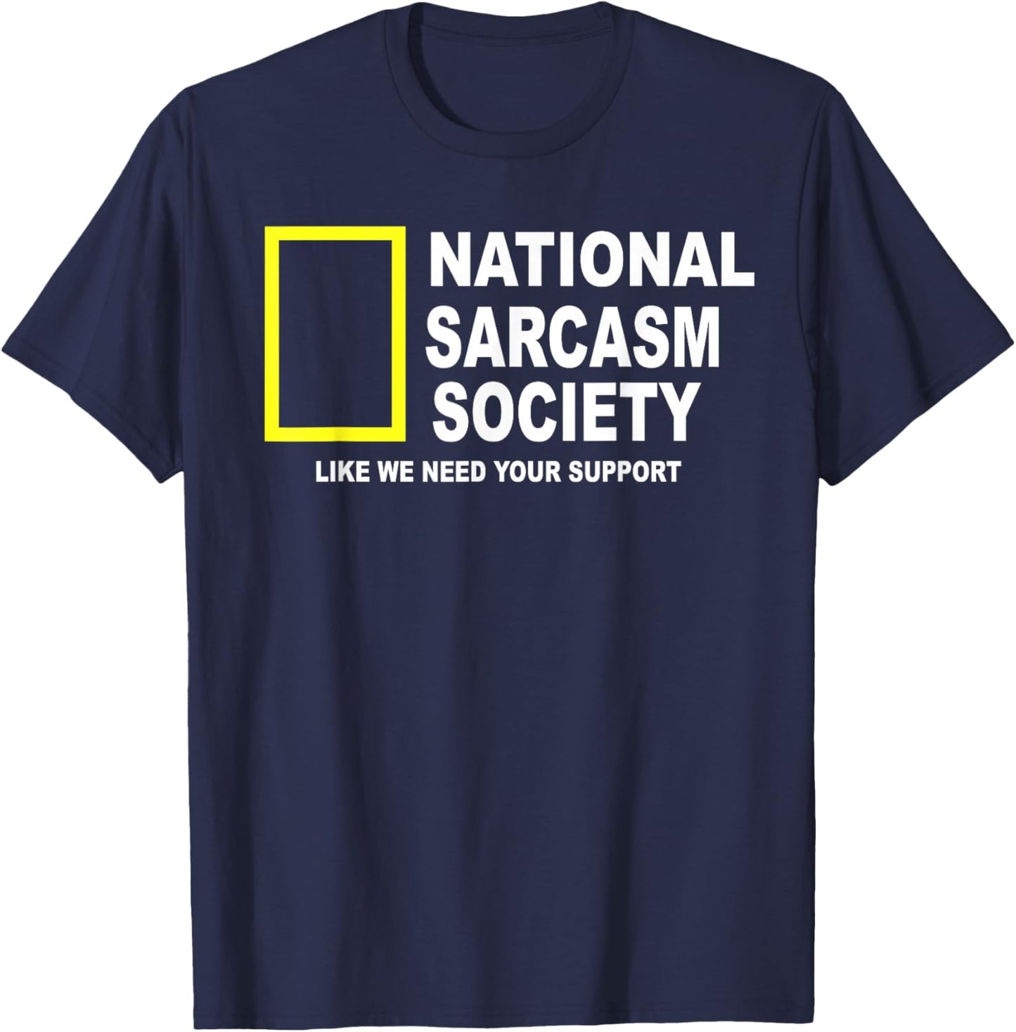 National Sarcasm Society Funny National Sarcasm Society T-Shirt - T-Shirt | Navy