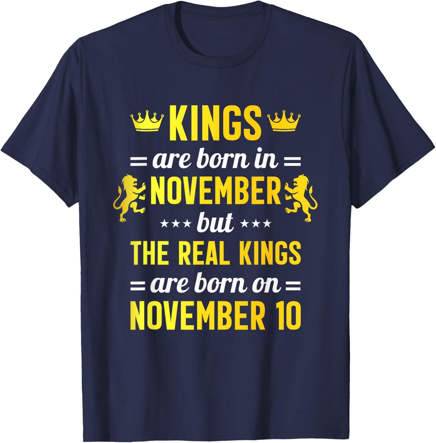 Kings Are Born In November Real King Are Born on November 10 T-Shirt - T-Shirt | Navy