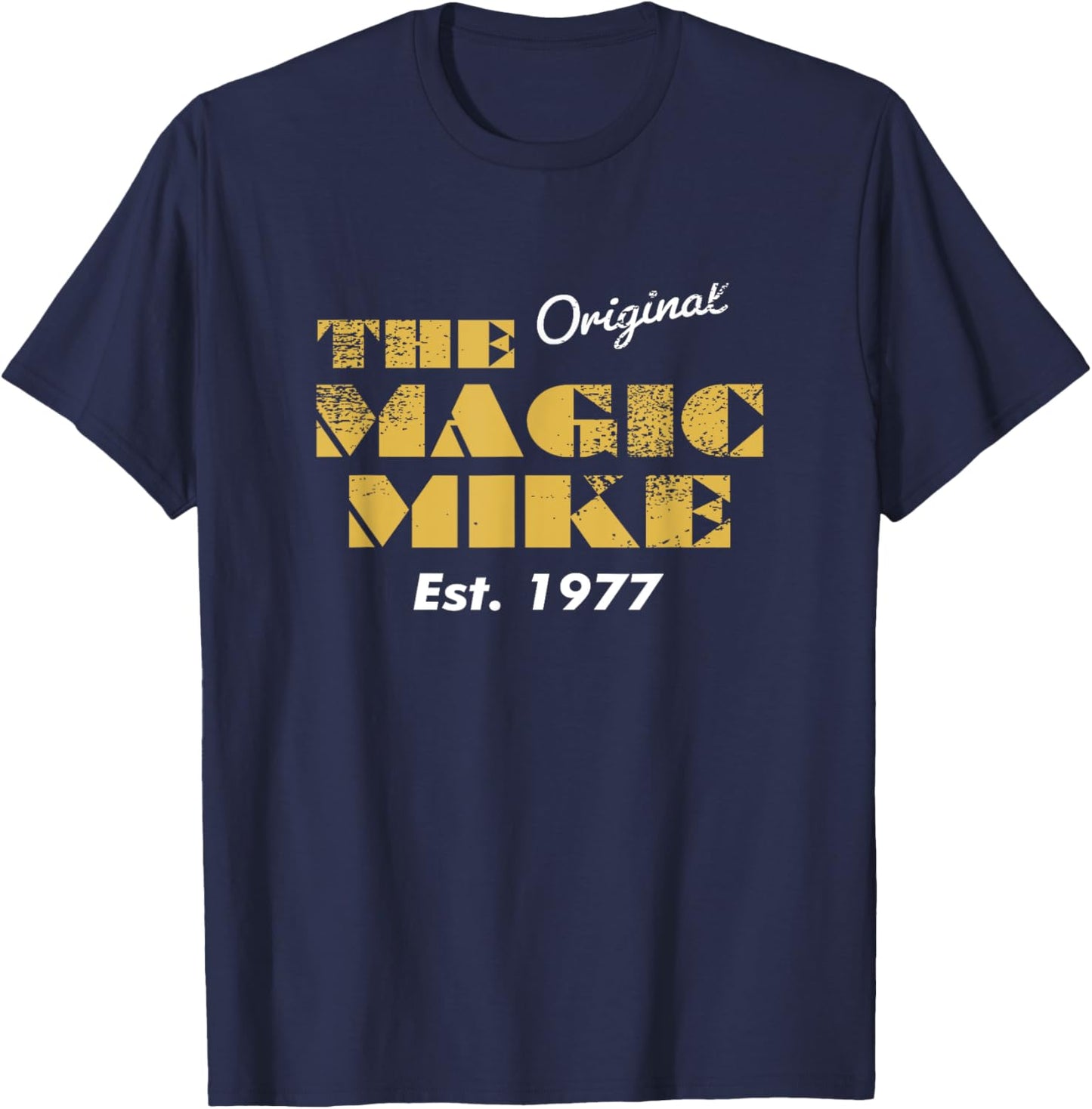 The Original Magic Mike Birthday 1977 T-Shirt - T-Shirt | Navy