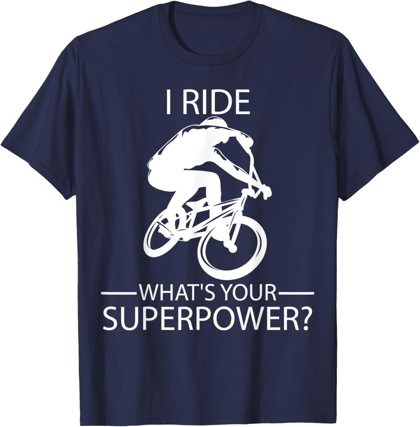 I Ride BMX What's Your Superpower? T-Shirt - T-Shirt | Navy
