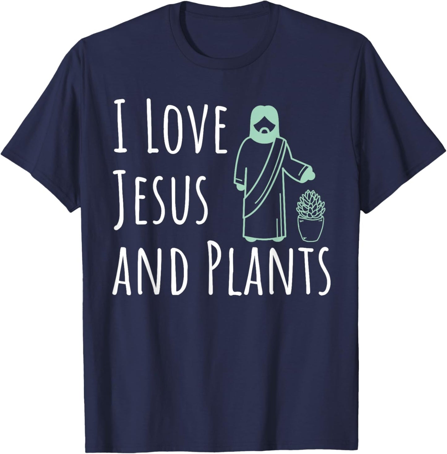 I Love Jesus And Plants Funny Novelty Gardening T-Shirt - T-Shirt | Navy