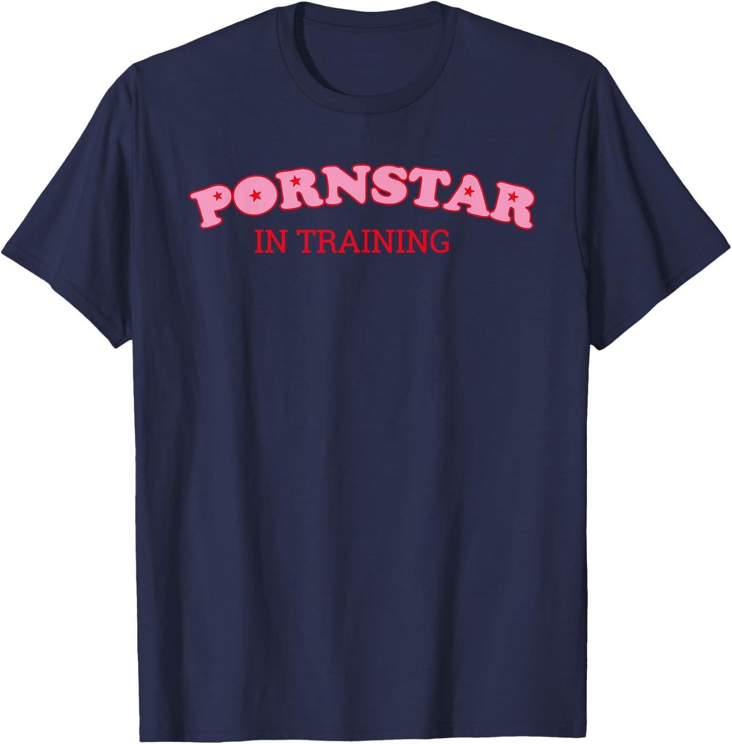 Pornstar in Training T-Shirt - T-Shirt | Navy