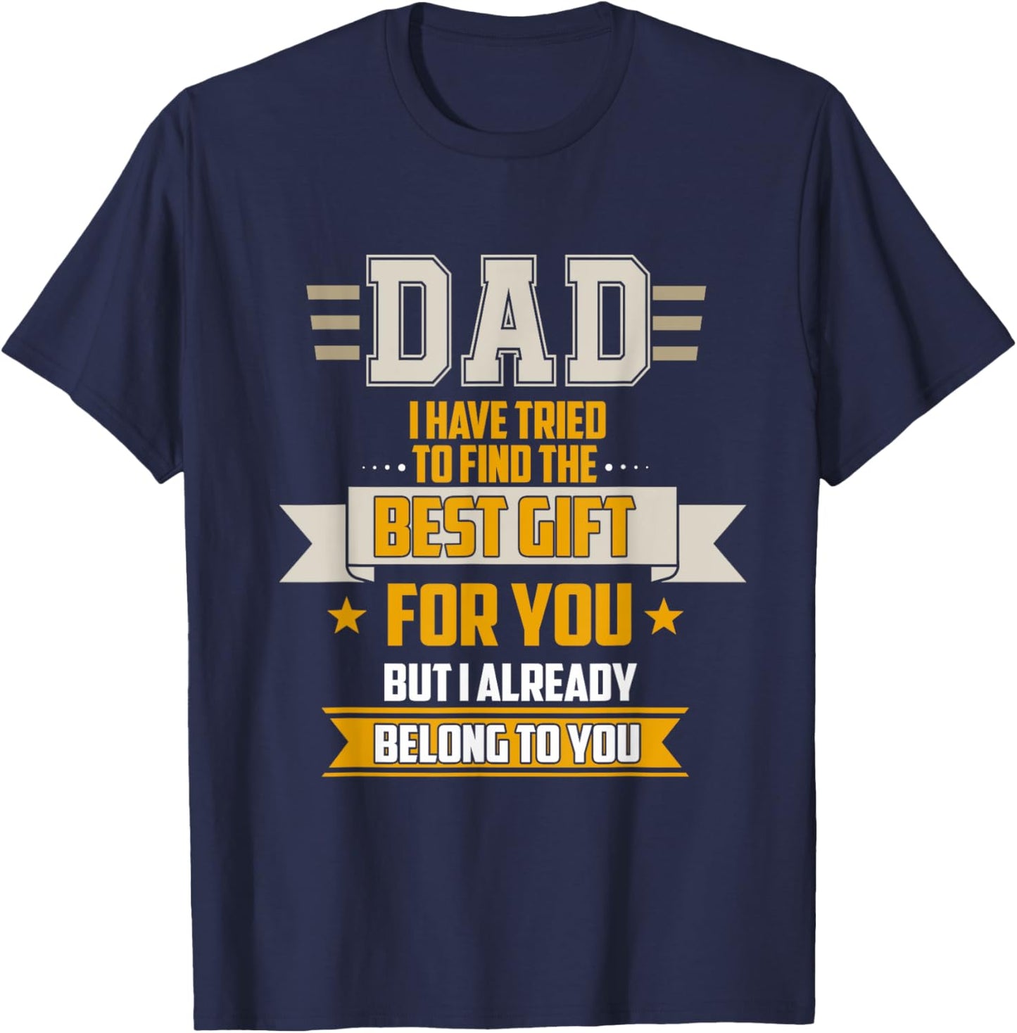Dad Tried Find Best But I Already Belong To You Father's Day T-Shirt - T-Shirt | Navy