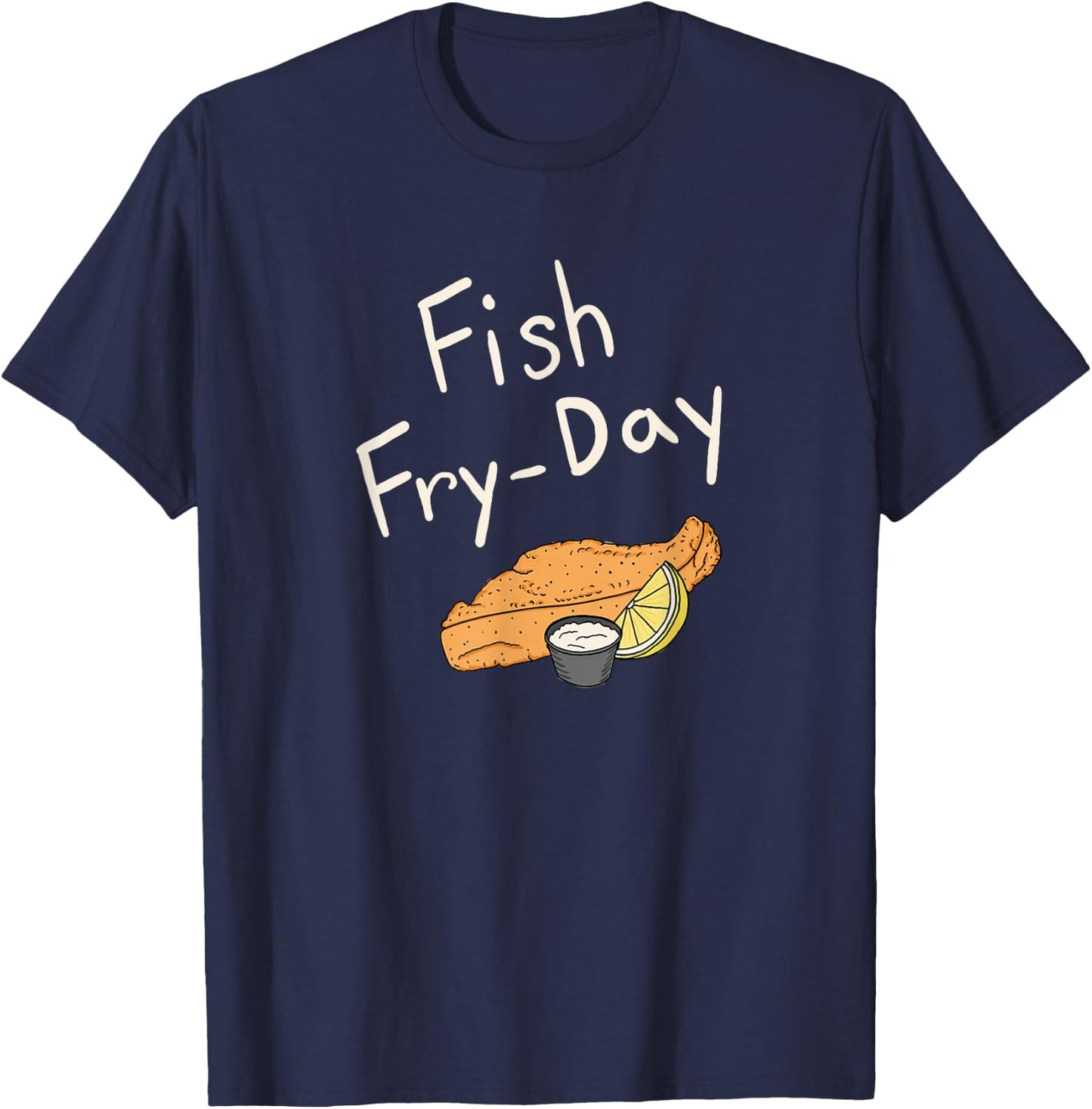 Fish Fry-Day | Fish Fry Friday | Fried Fish | Fisherman Gift T-Shirt - T-Shirt | Navy